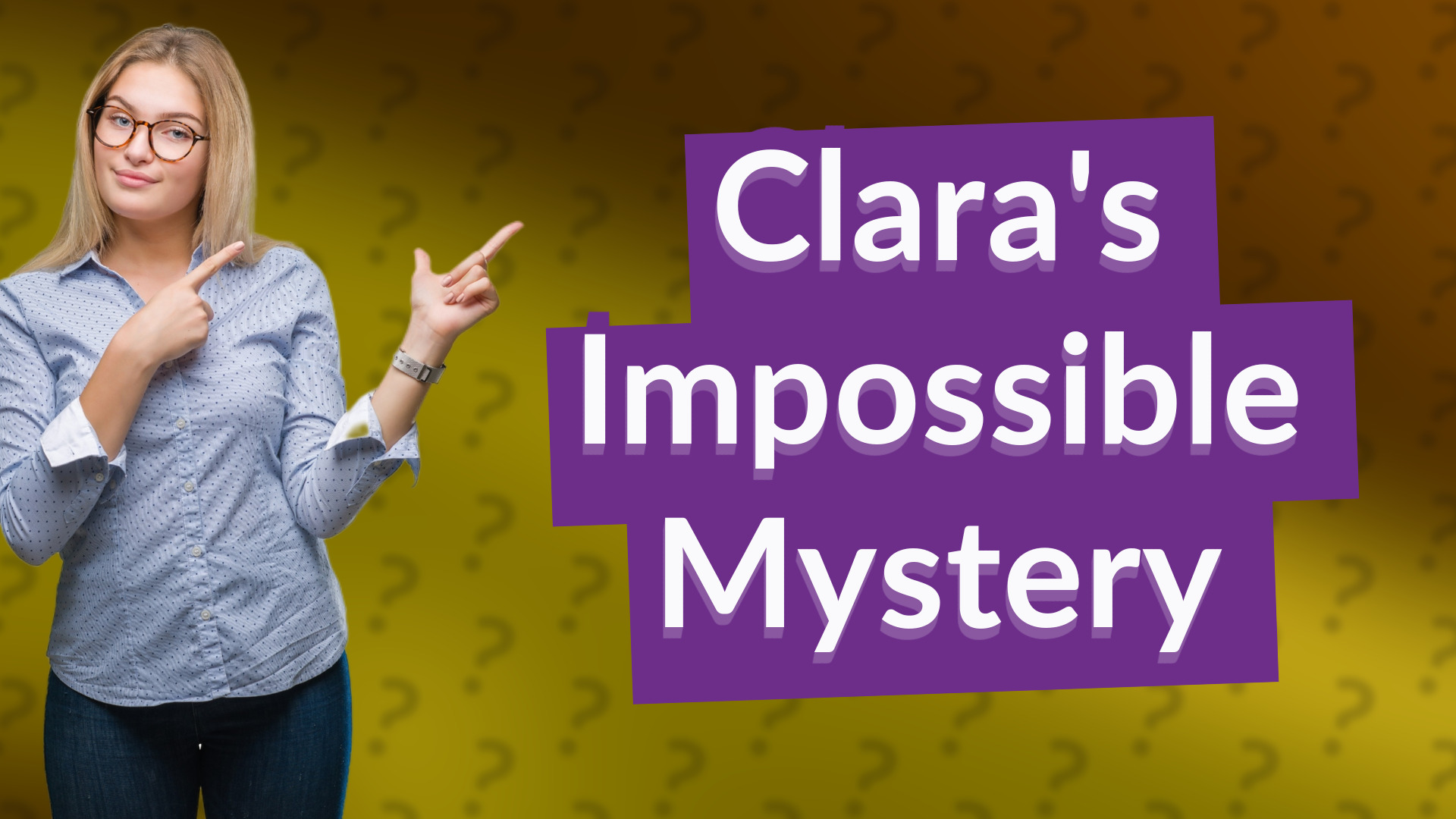 Clara's Impossible Mystery