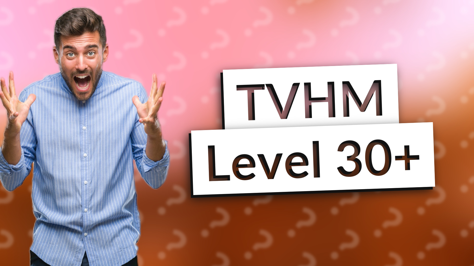 TVHM Level 30+