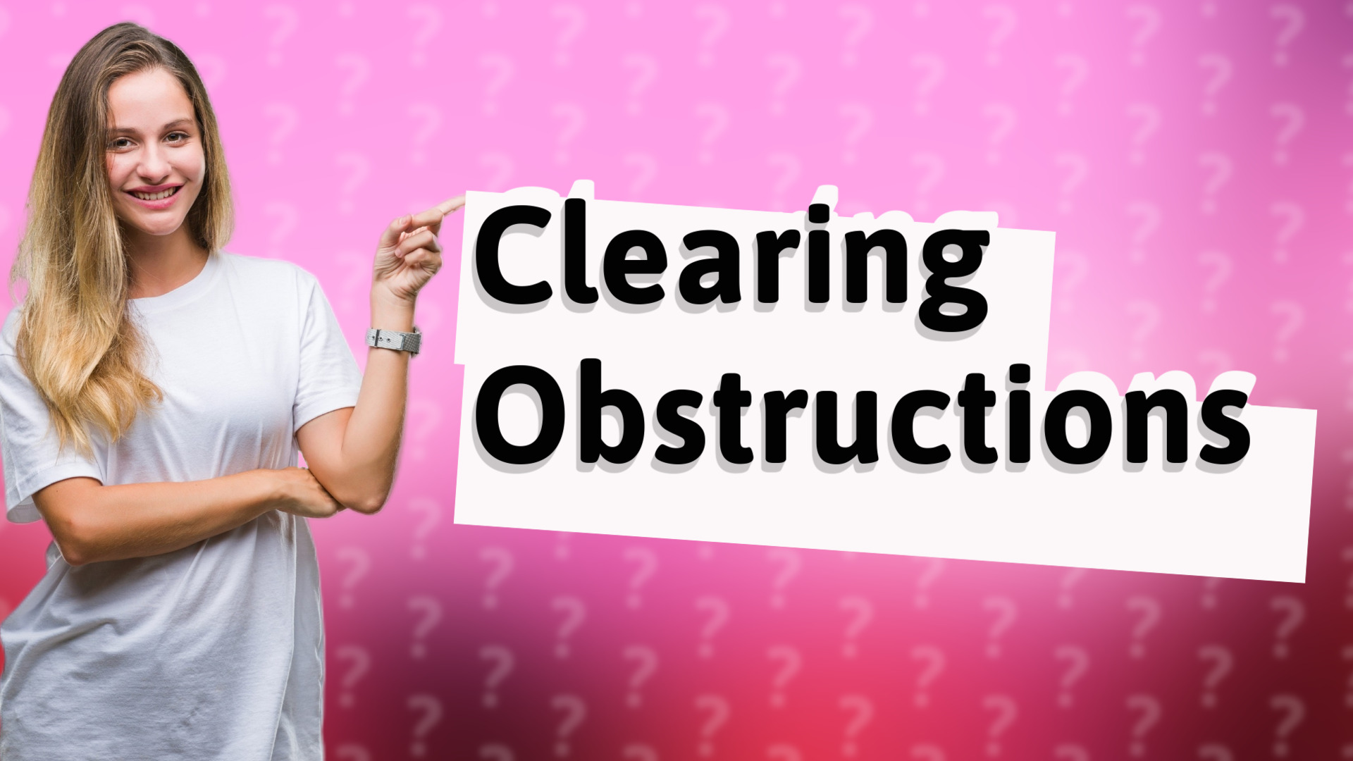Clearing Obstructions