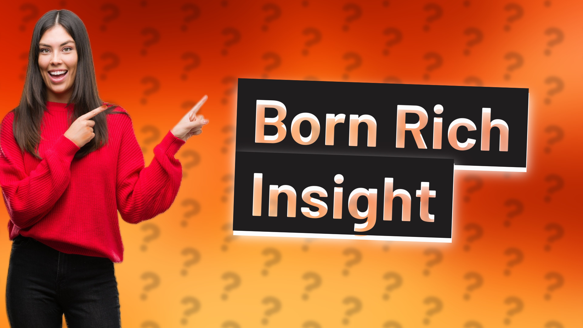 Born Rich Insight