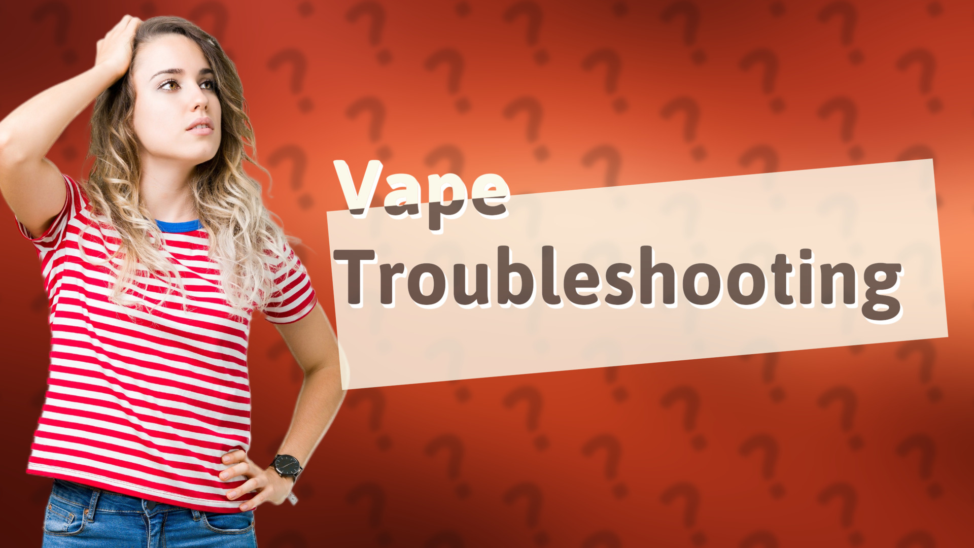 Vape Troubleshooting
