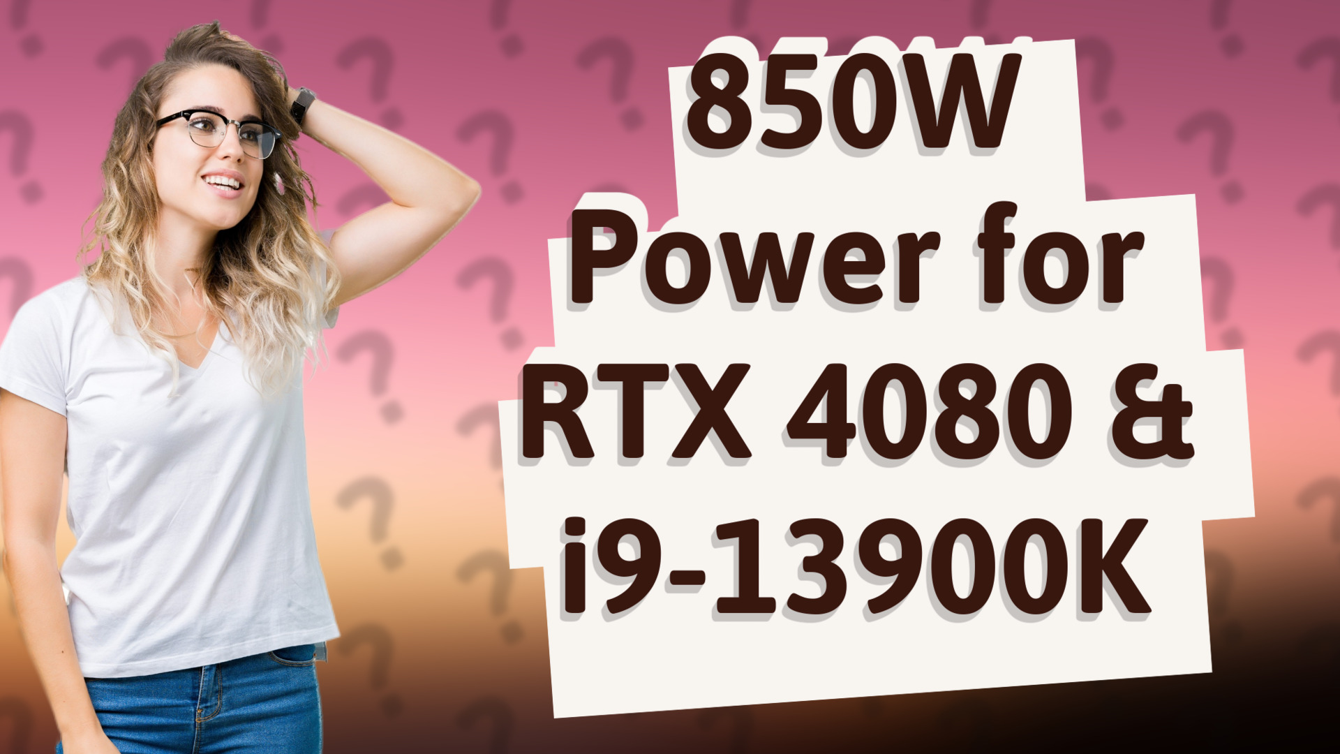 850W Power for RTX 4080 & i9-13900K