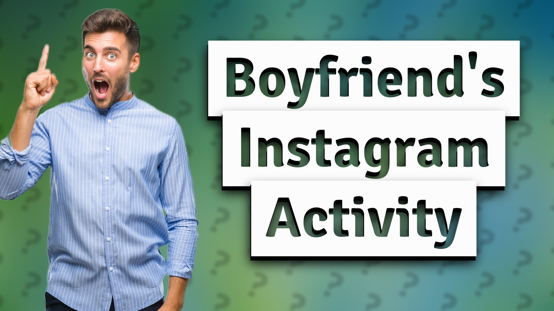 Boyfriend's Instagram Activity