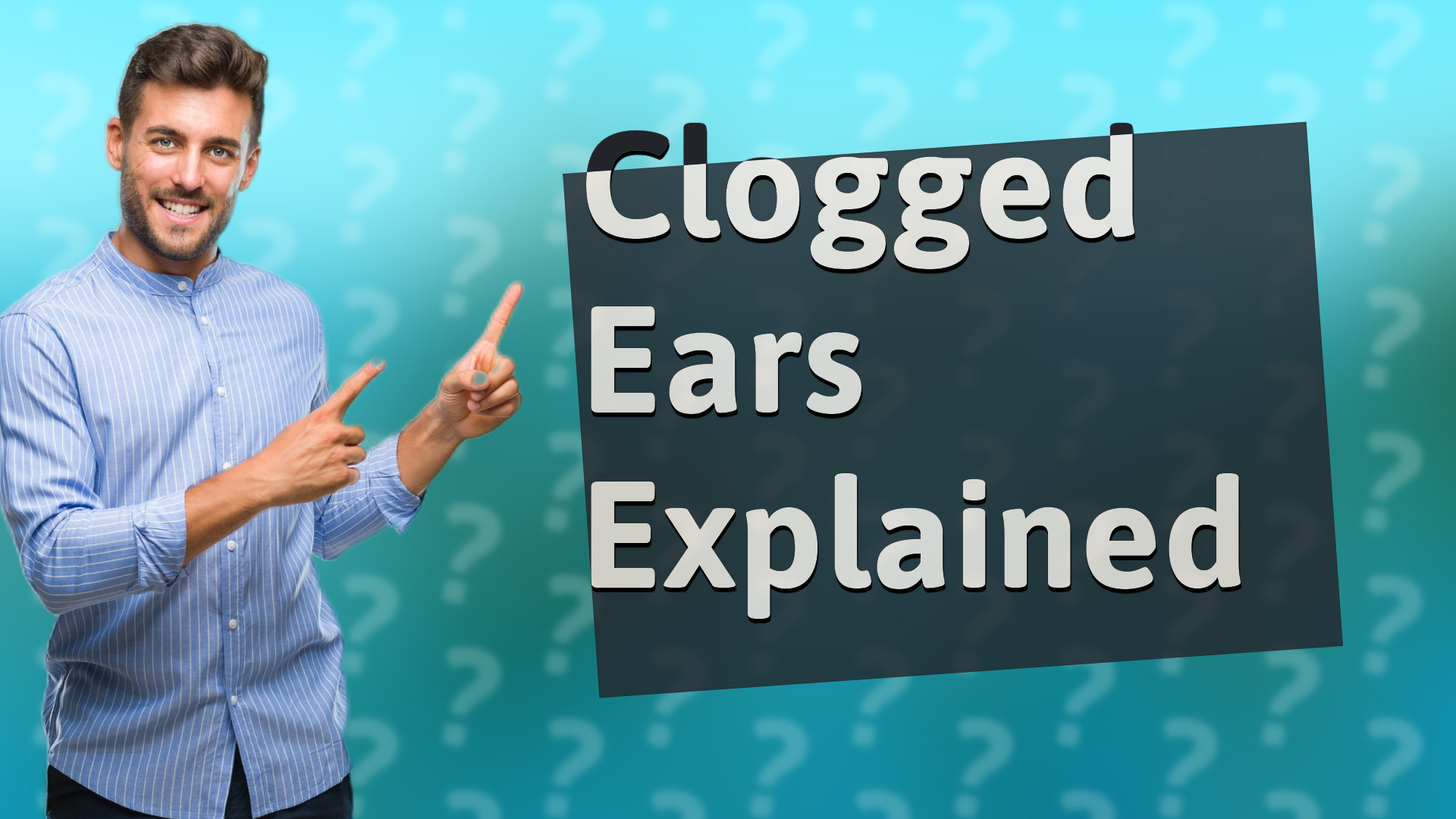 Clogged Ears Explained