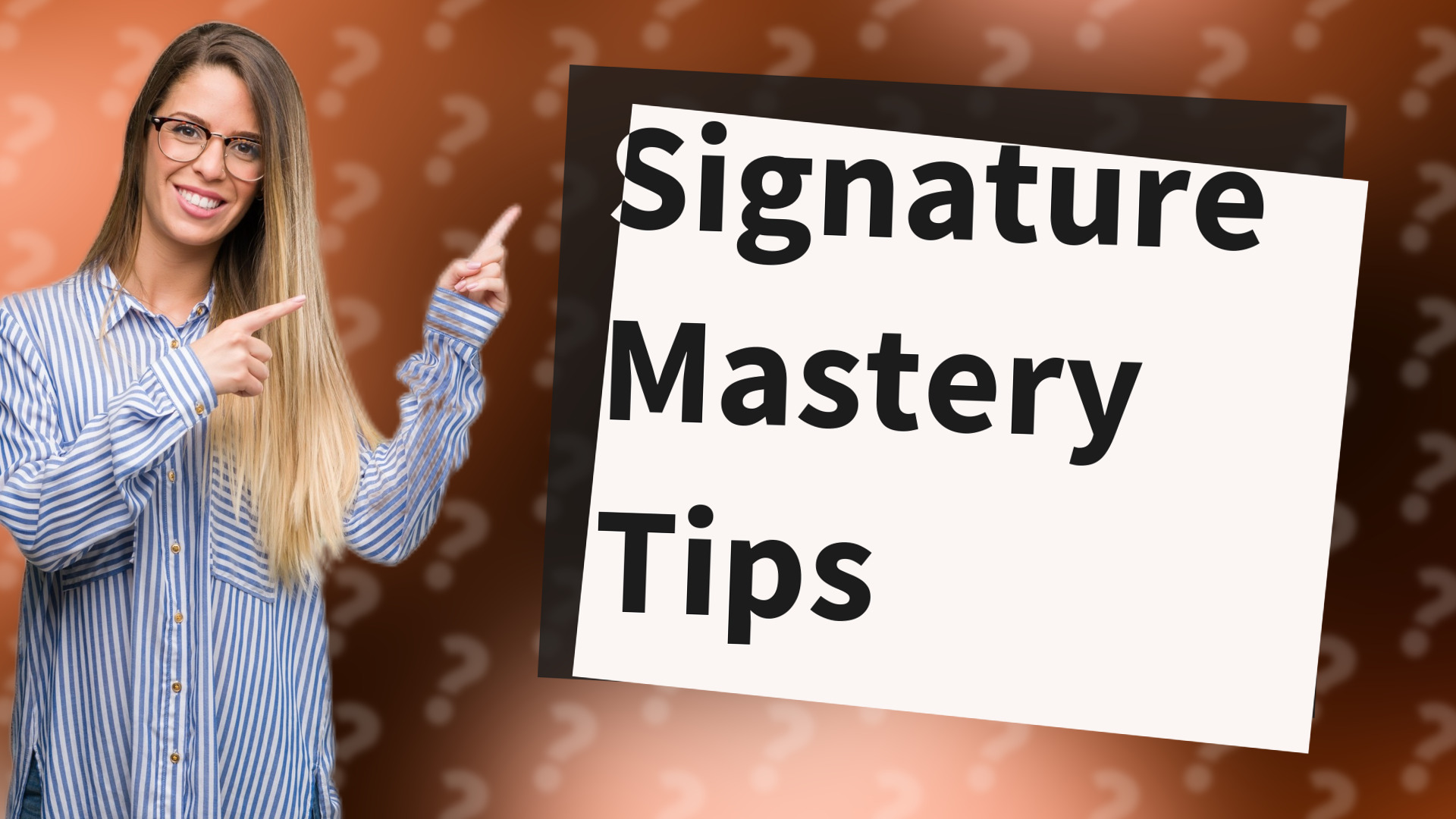 Signature Mastery Tips