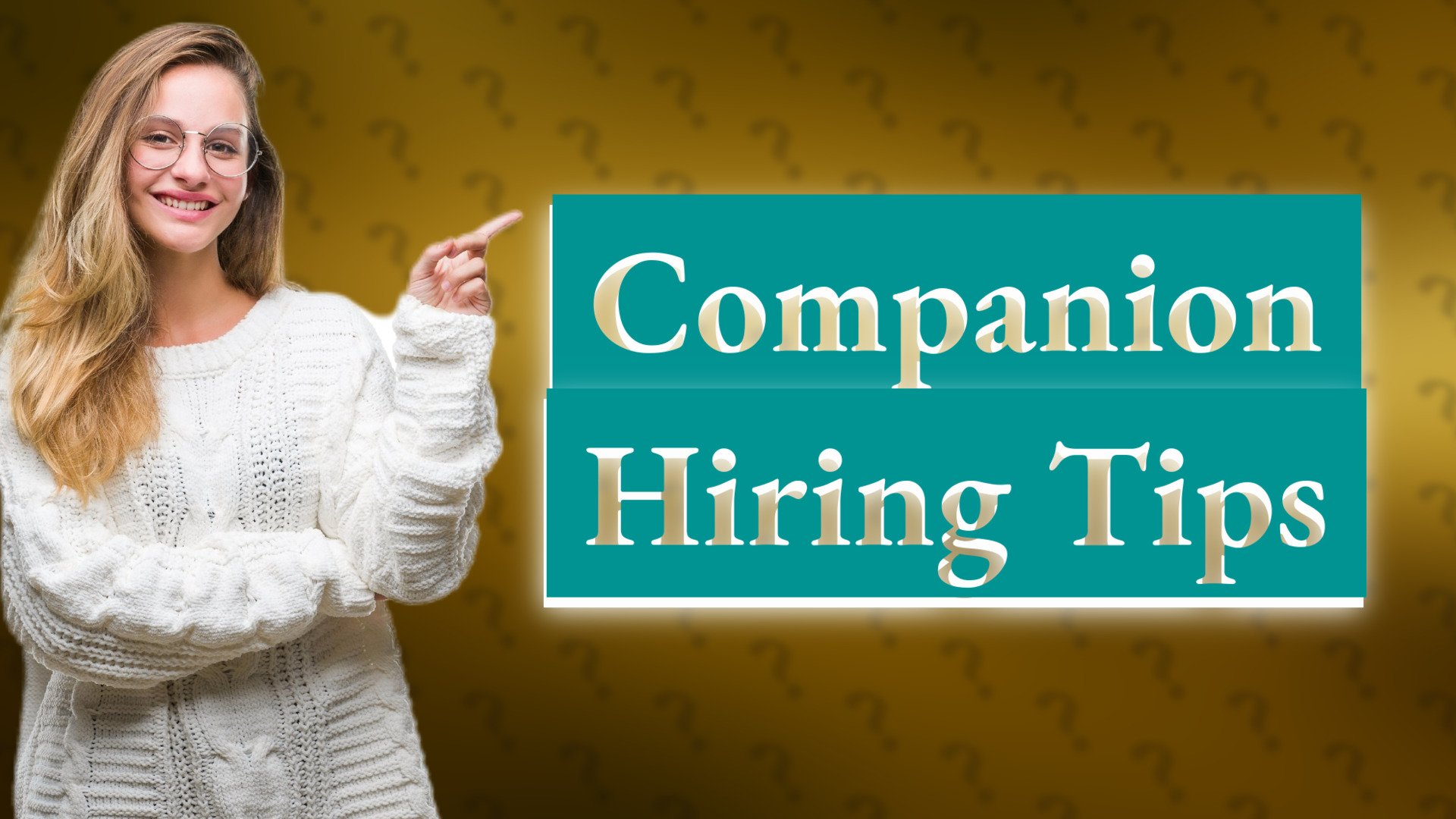 Companion Hiring Tips