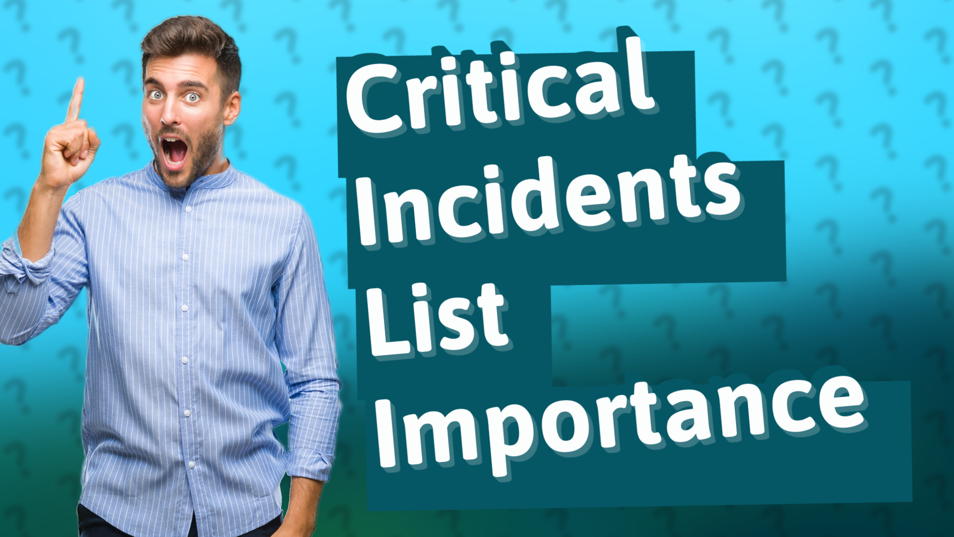 Critical Incidents List Importance