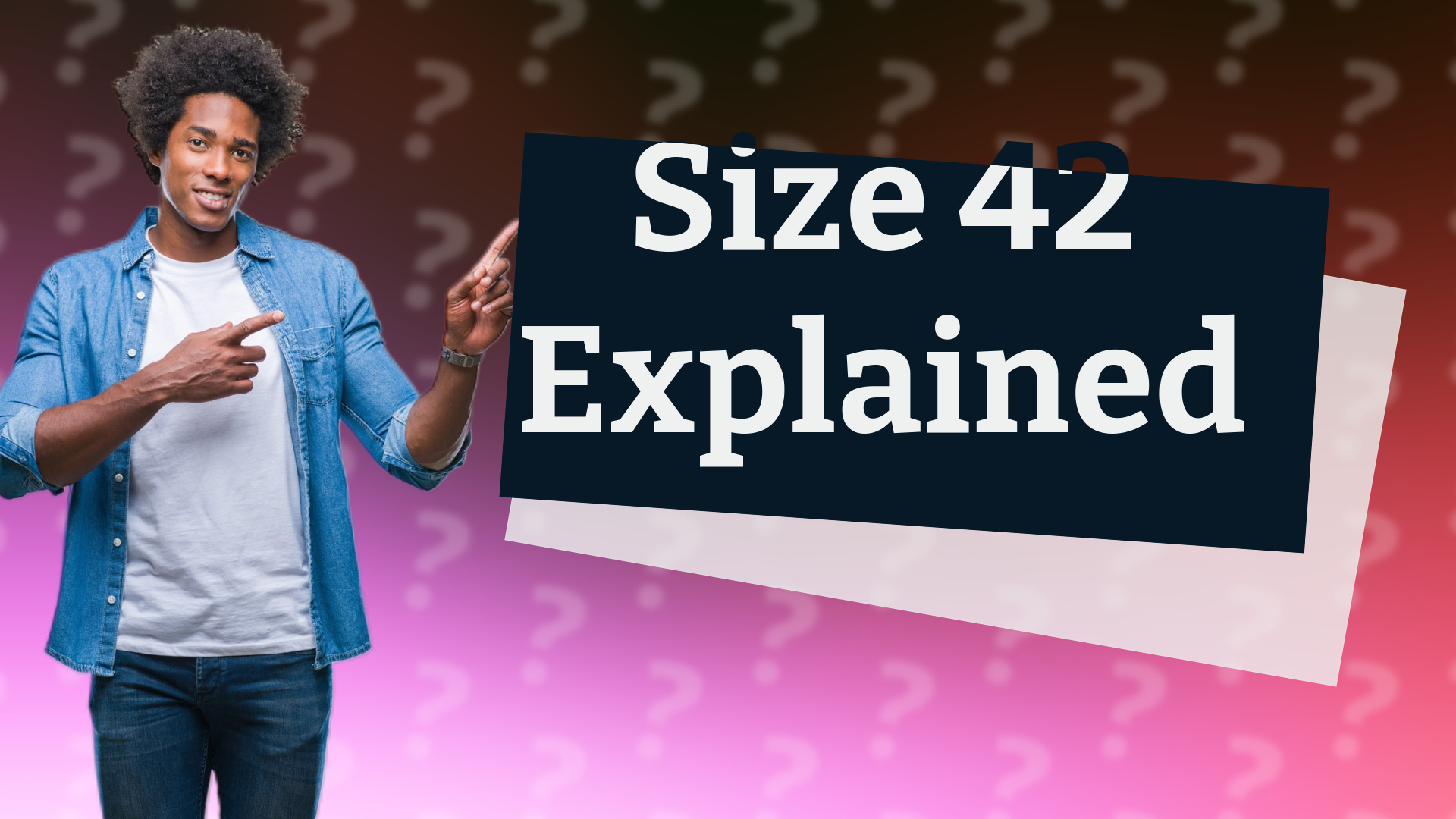 Size 42 Explained