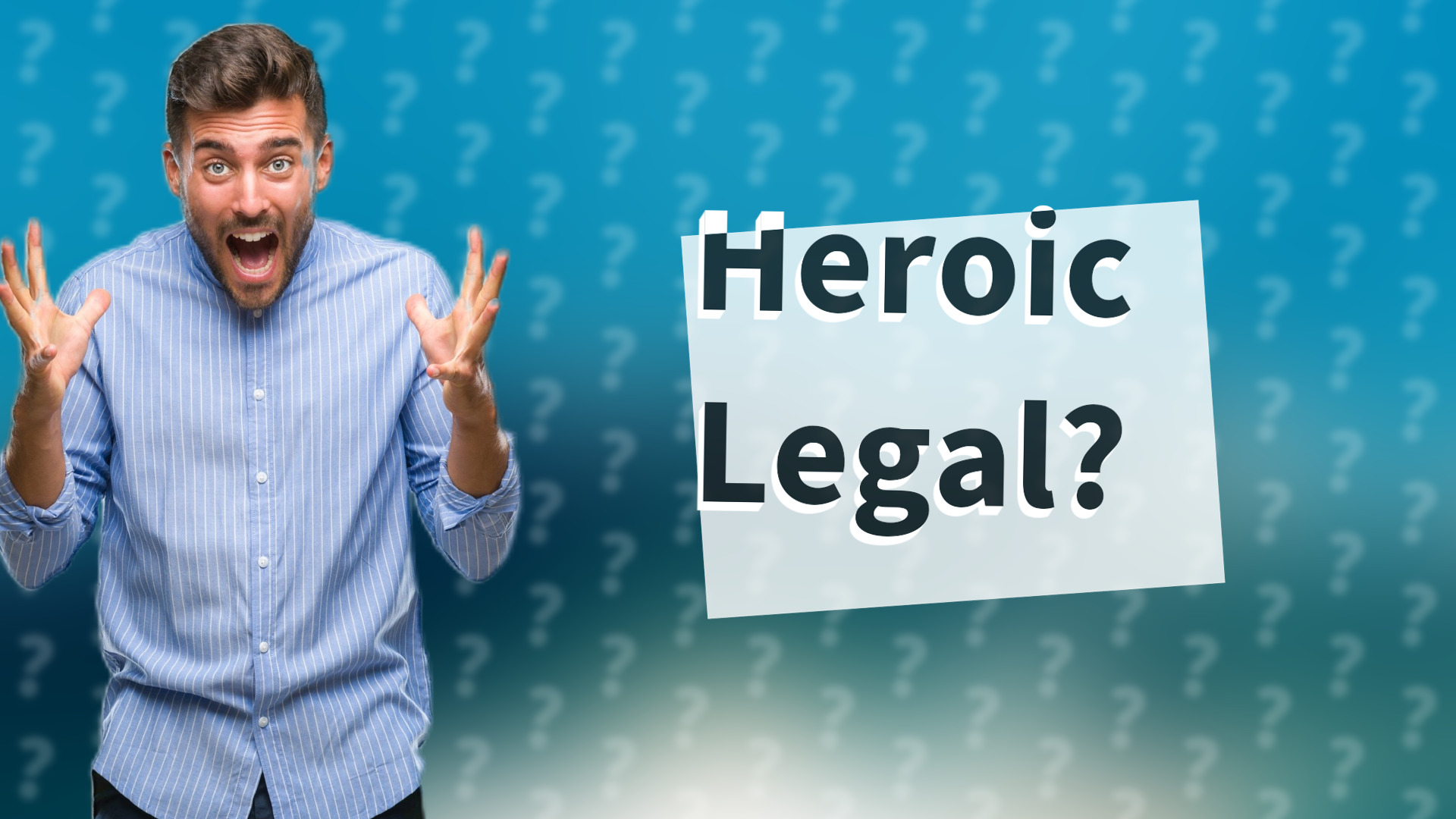 Heroic Legal?