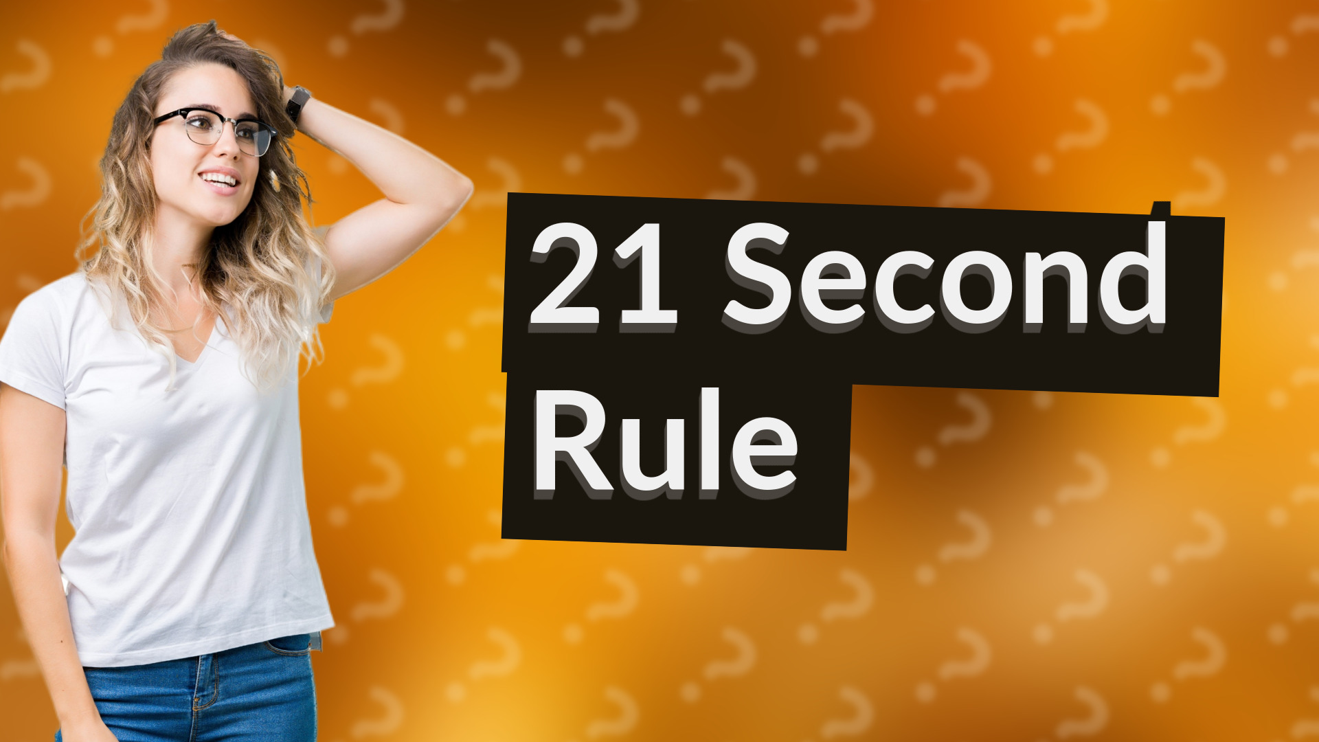 21 Second Rule