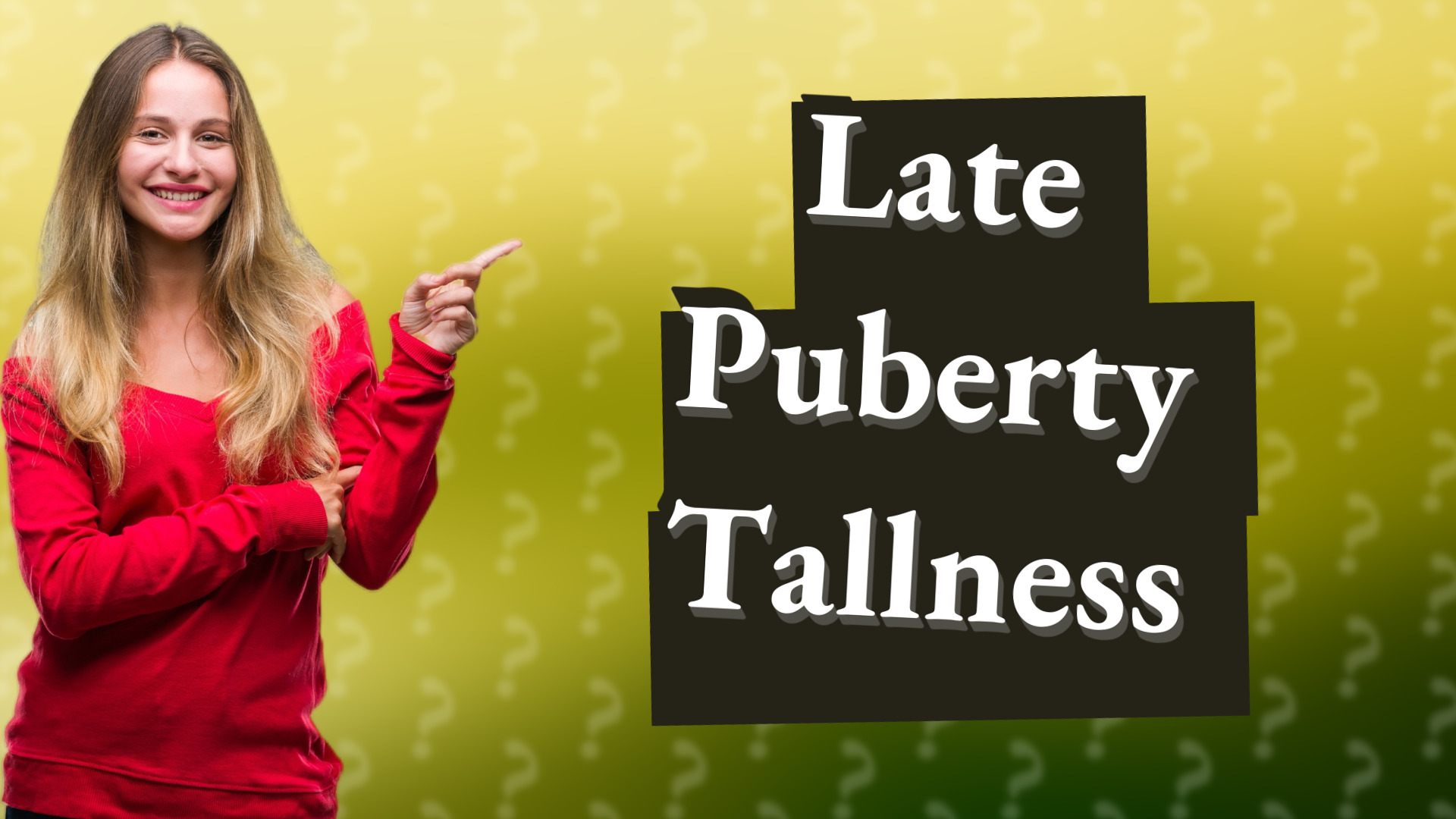 Late Puberty Tallness