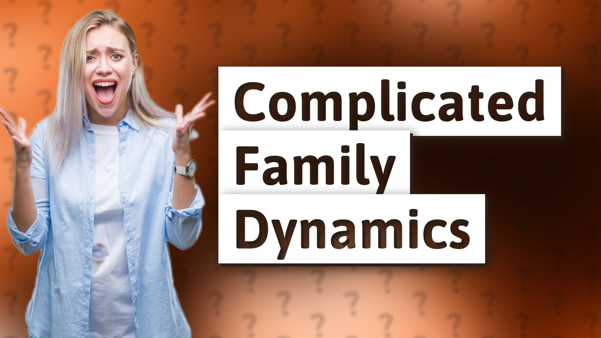 Complicated Family Dynamics