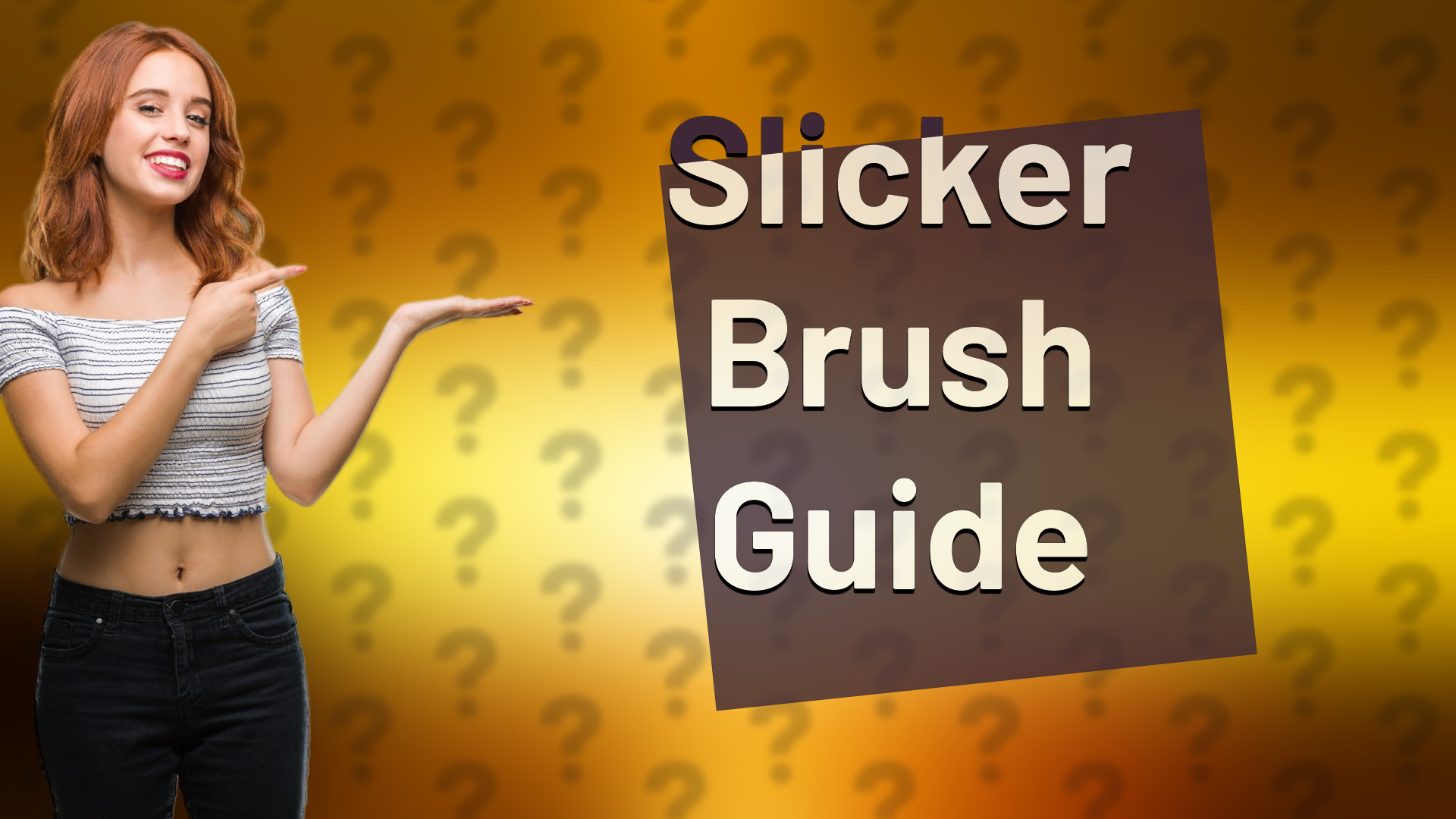 Slicker Brush Guide