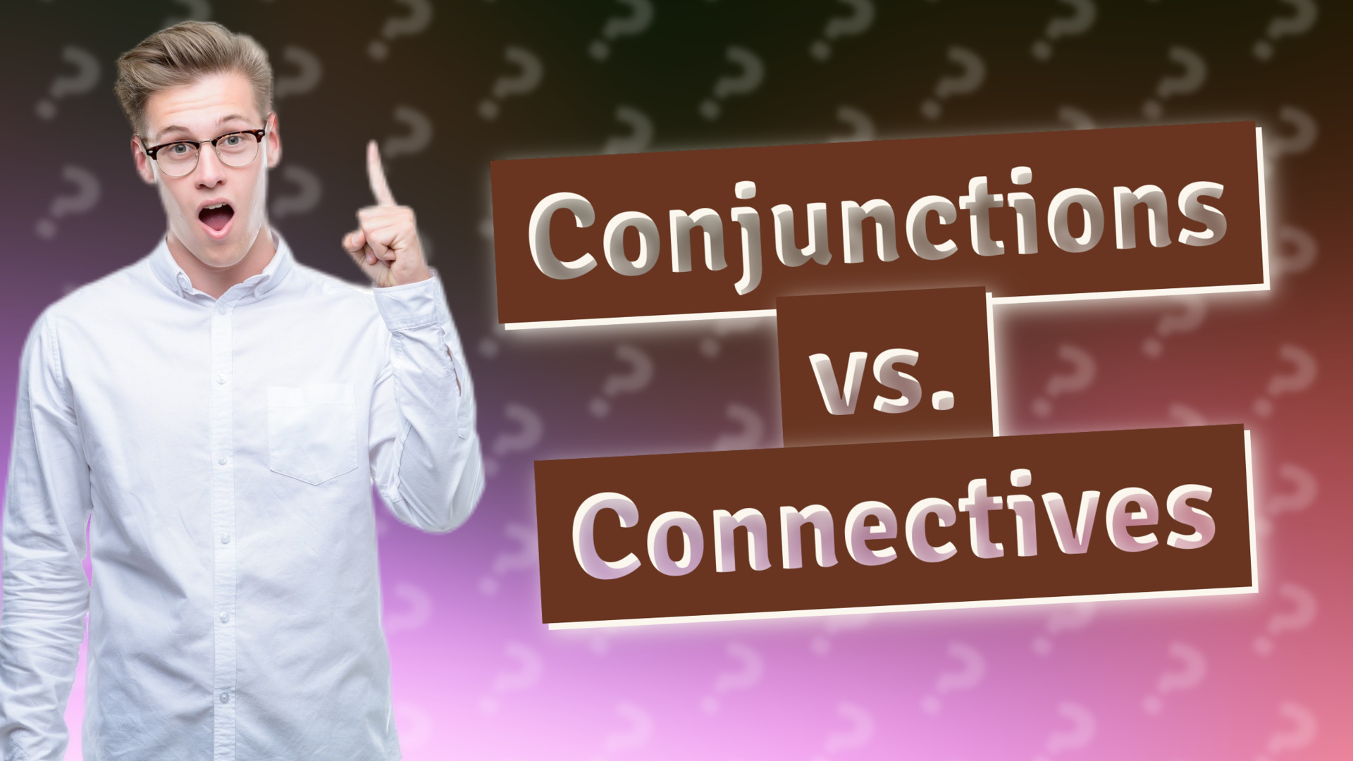 Conjunctions vs. Connectives
