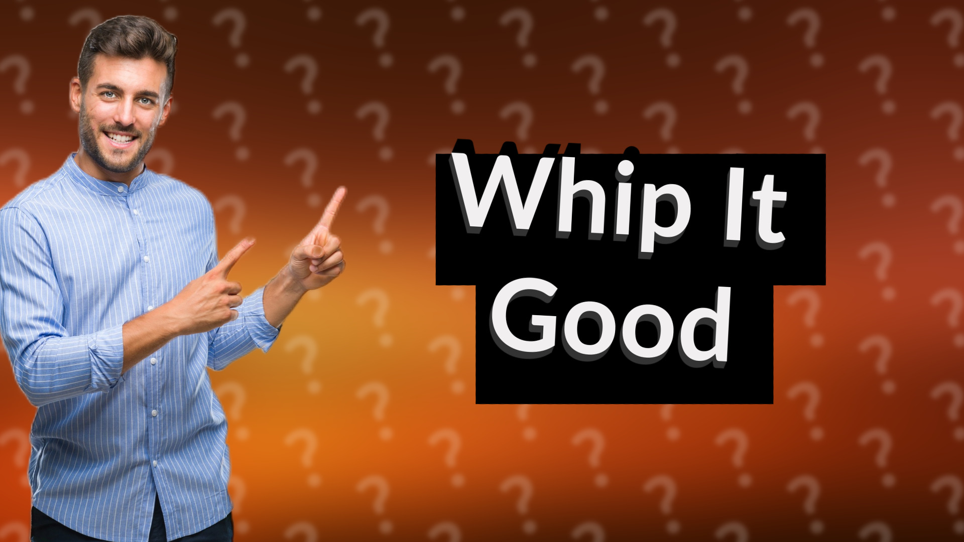Whip It Good
