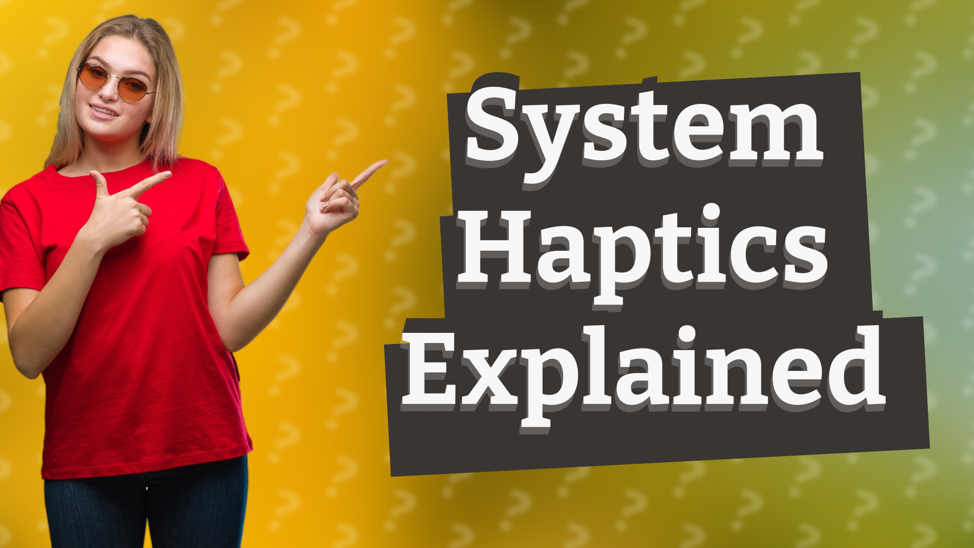 System Haptics Explained