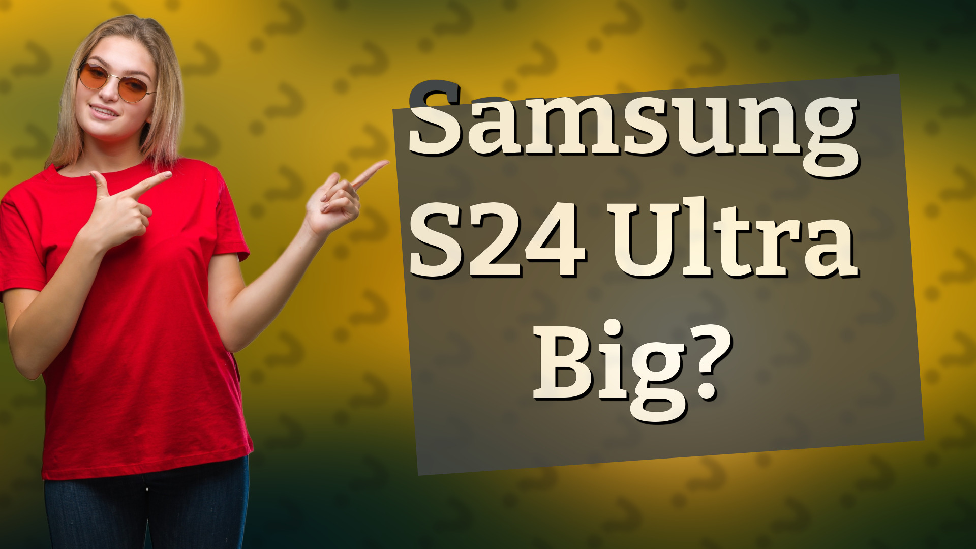 Samsung S24 Ultra Big?