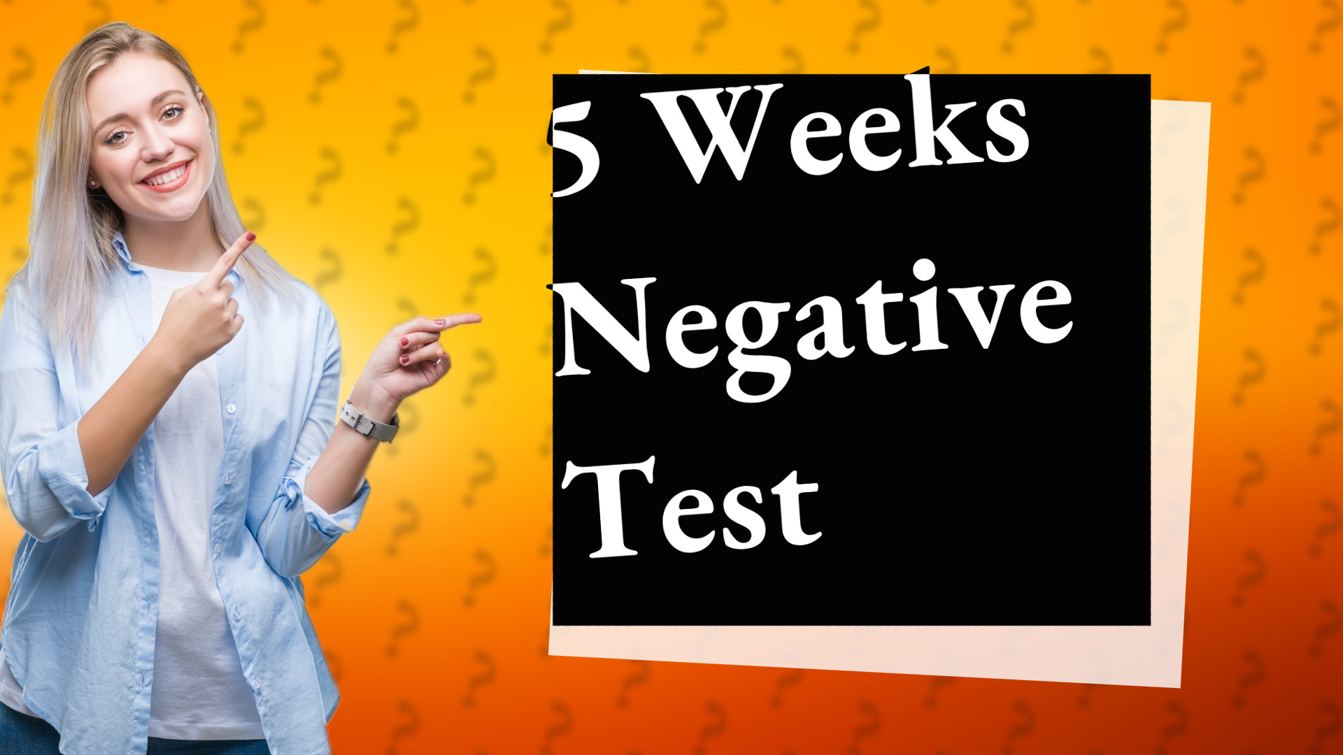 5 Weeks Negative Test