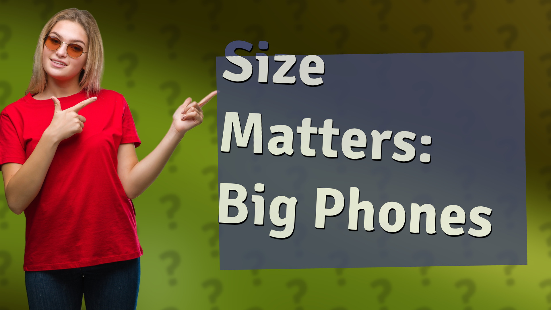 Size Matters: Big Phones