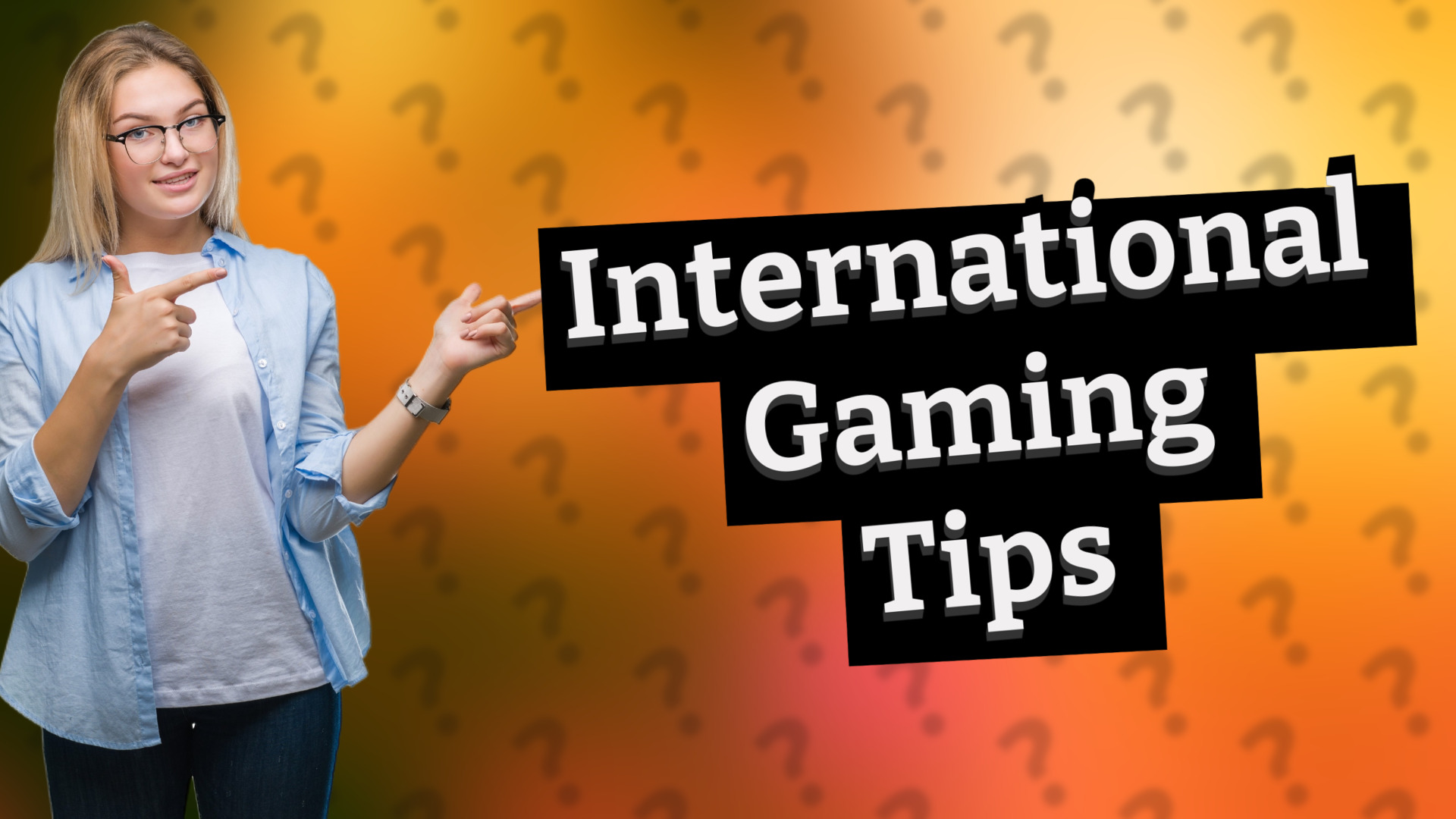 International Gaming Tips