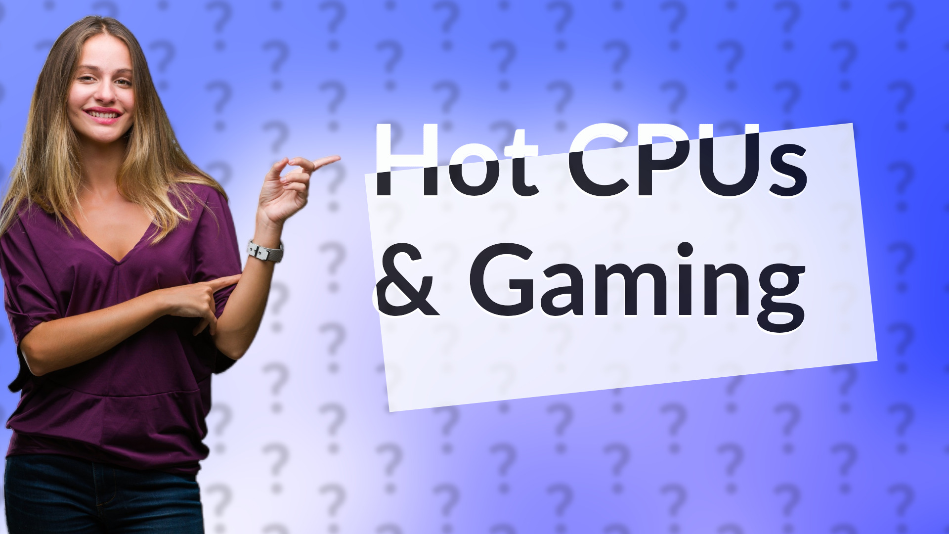 Hot CPUs & Gaming