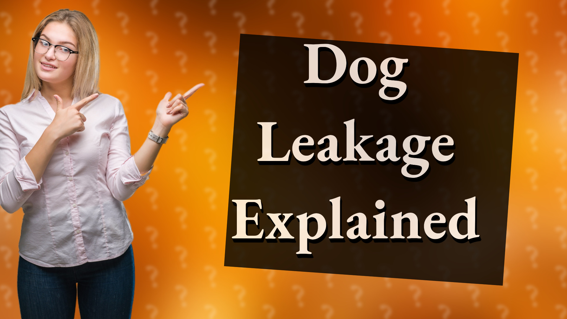 Dog Leakage Explained