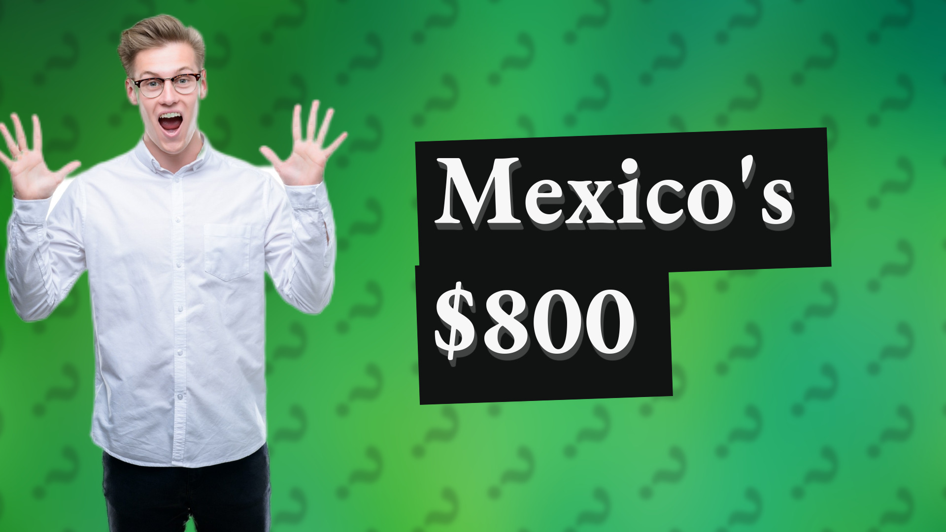 Mexico's $800
