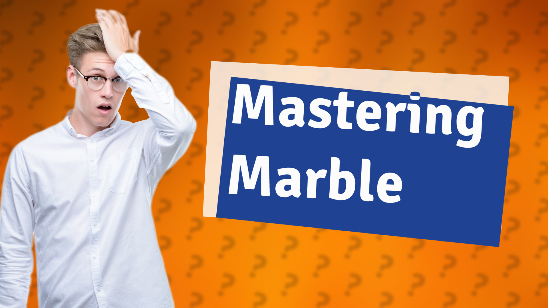Mastering Marble