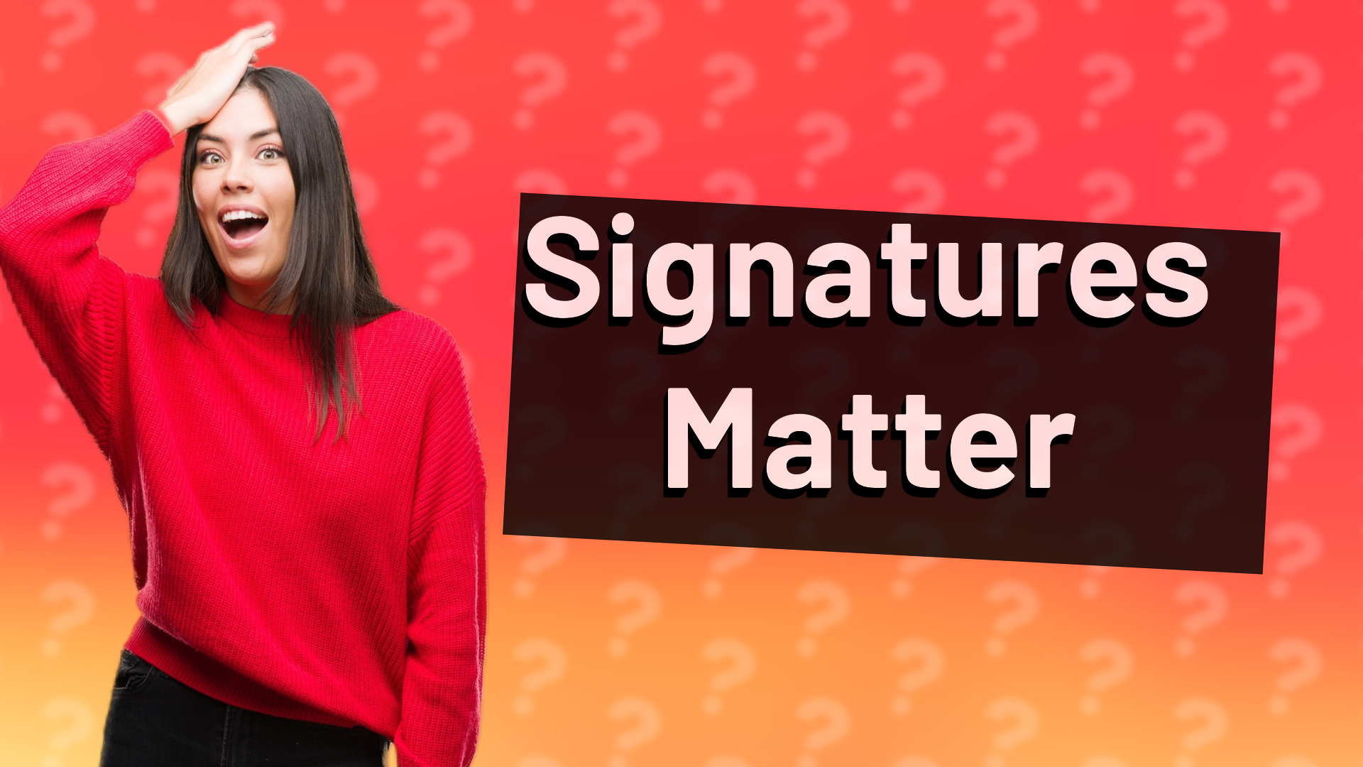 Signatures Matter