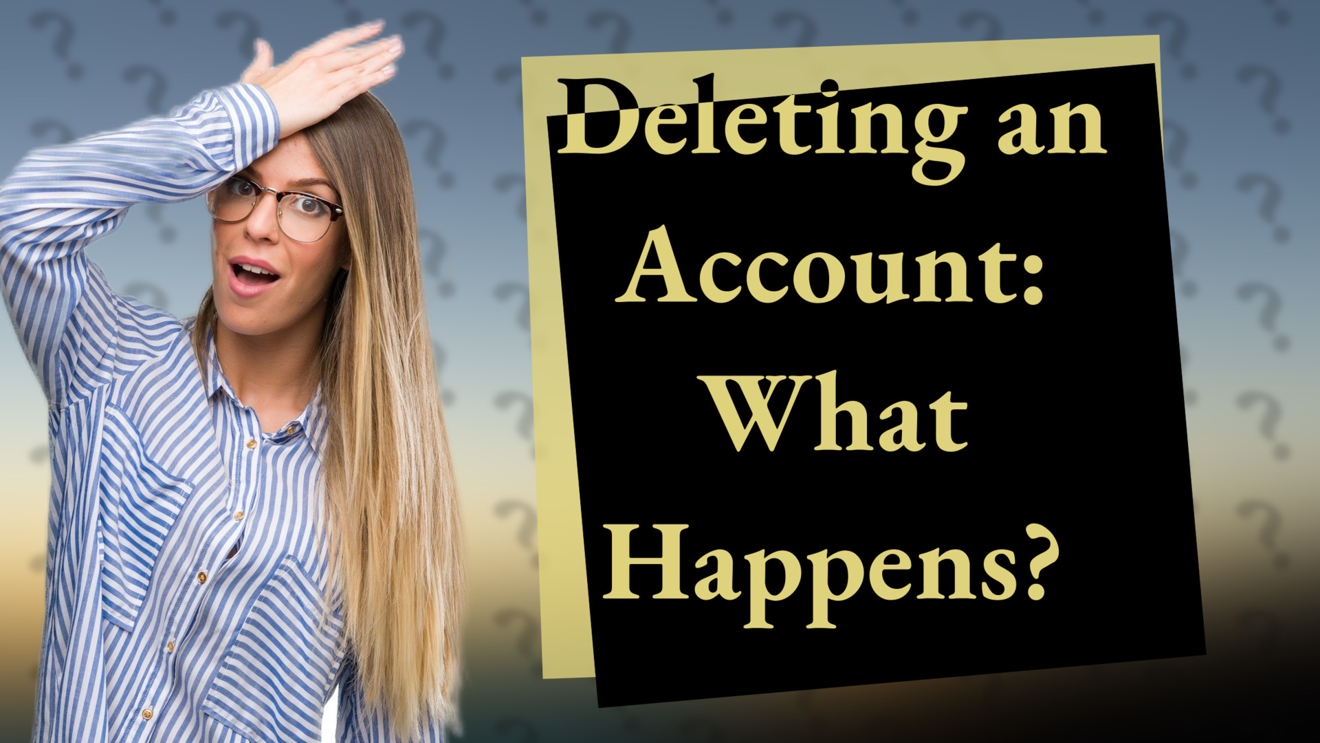 Deleting an Account: What Happens?
