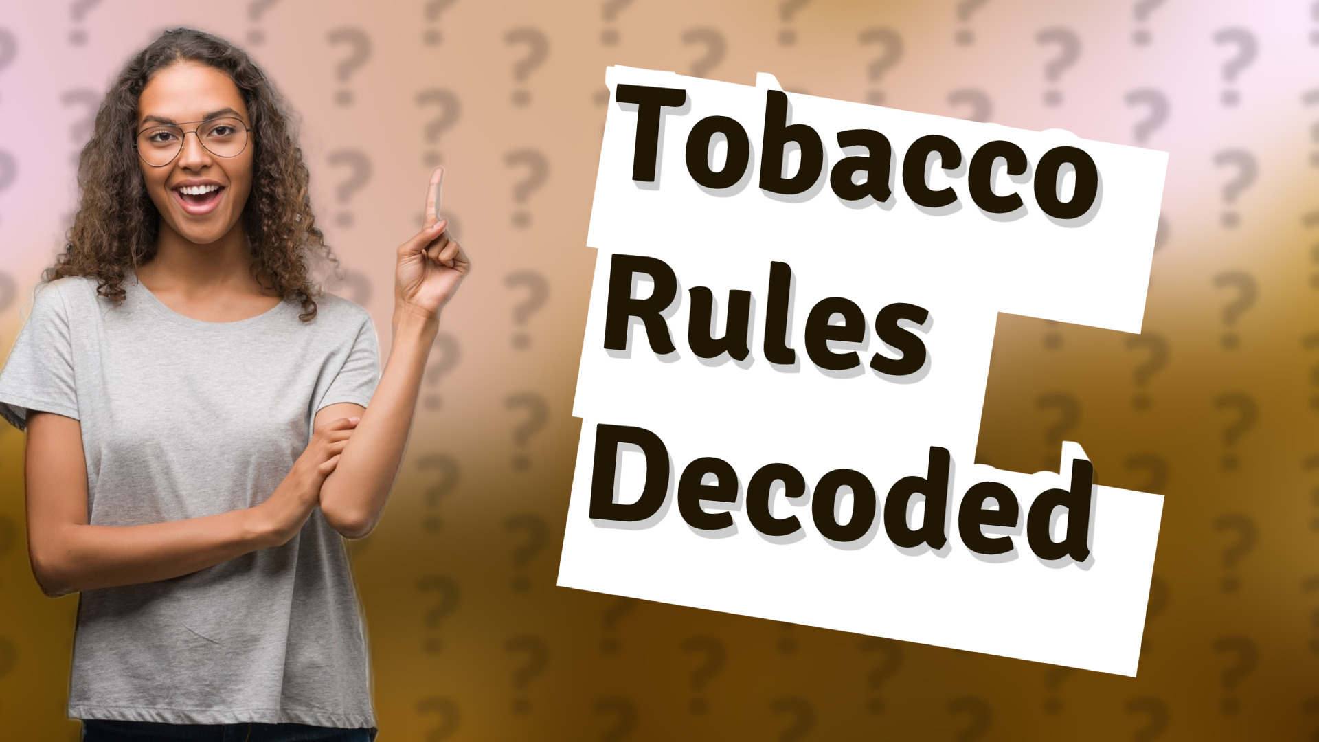 Tobacco Rules Decoded