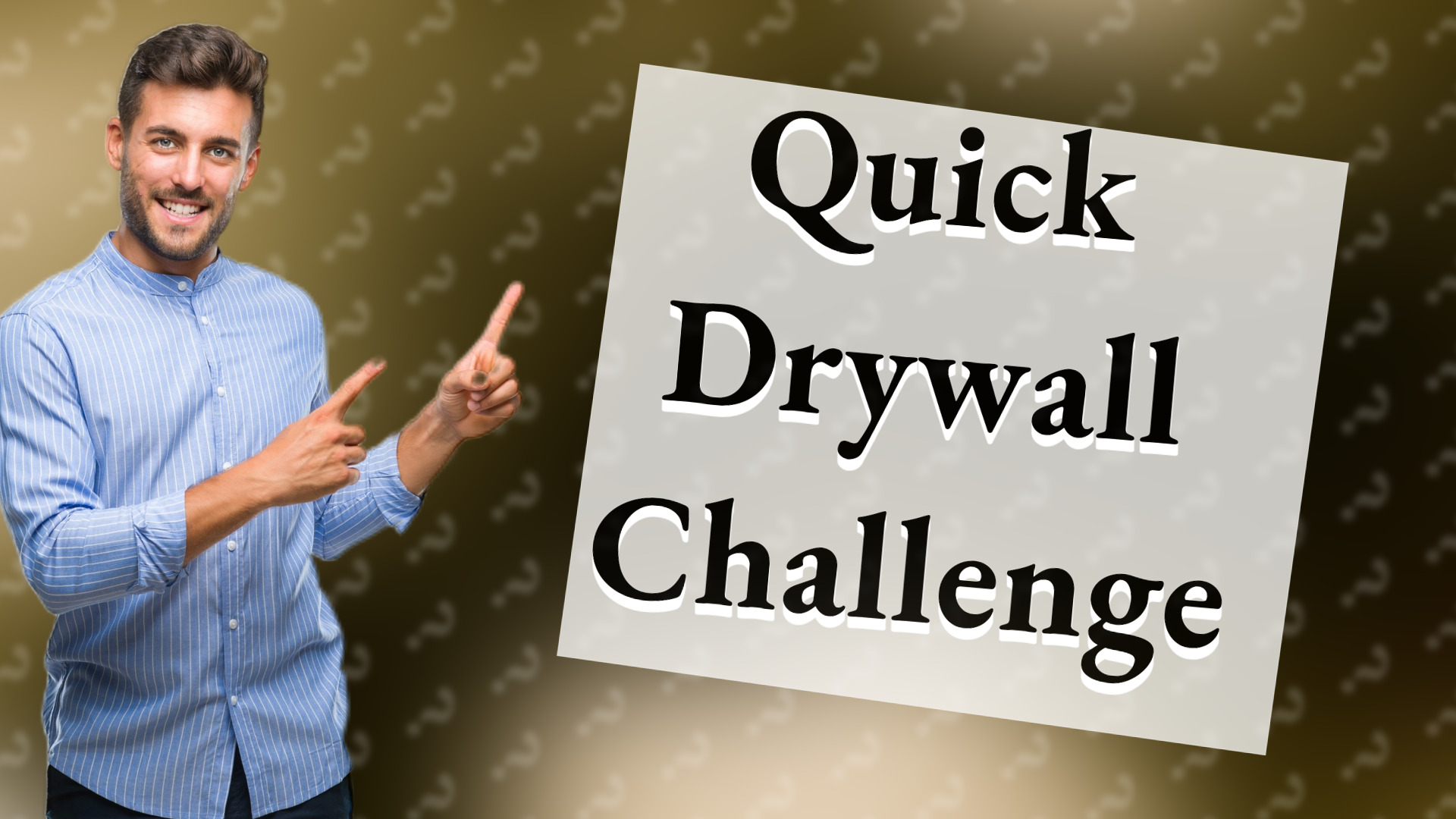 Quick Drywall Challenge