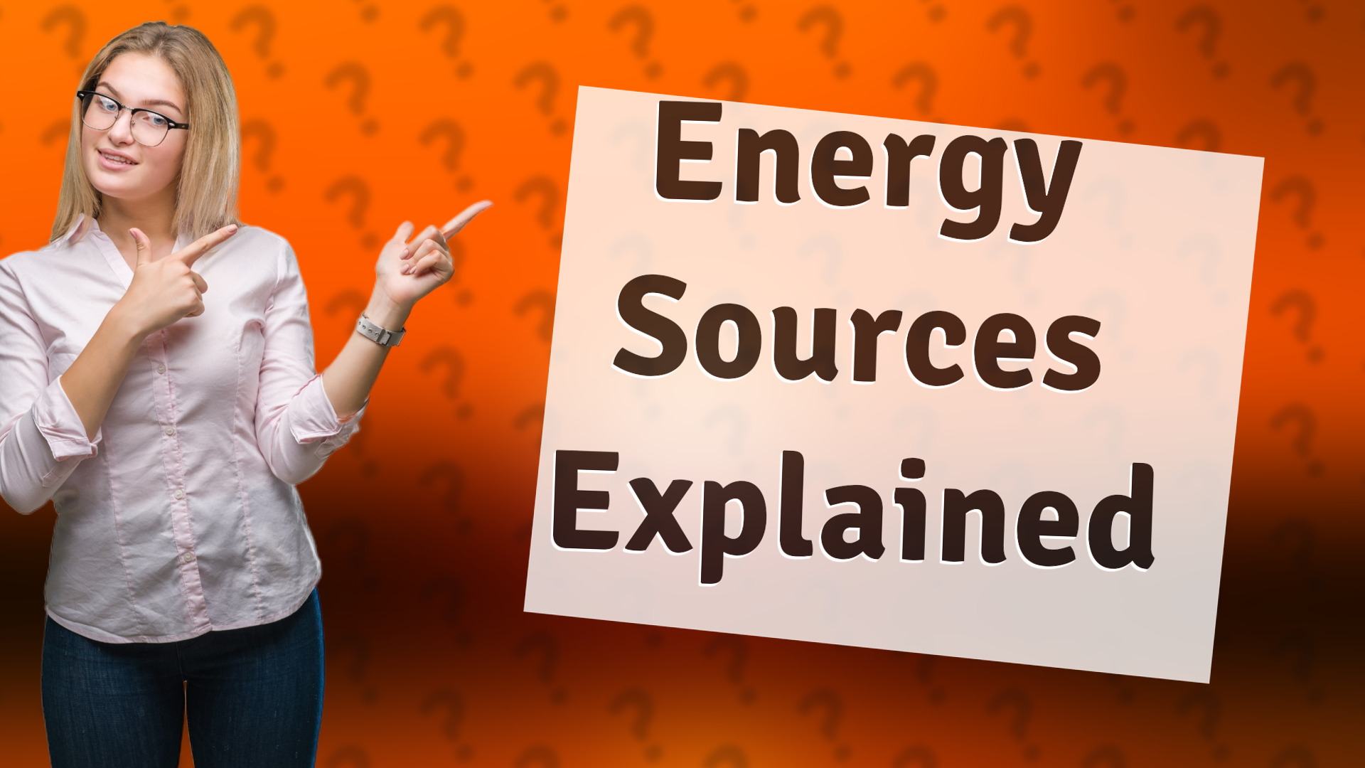 Energy Sources Explained