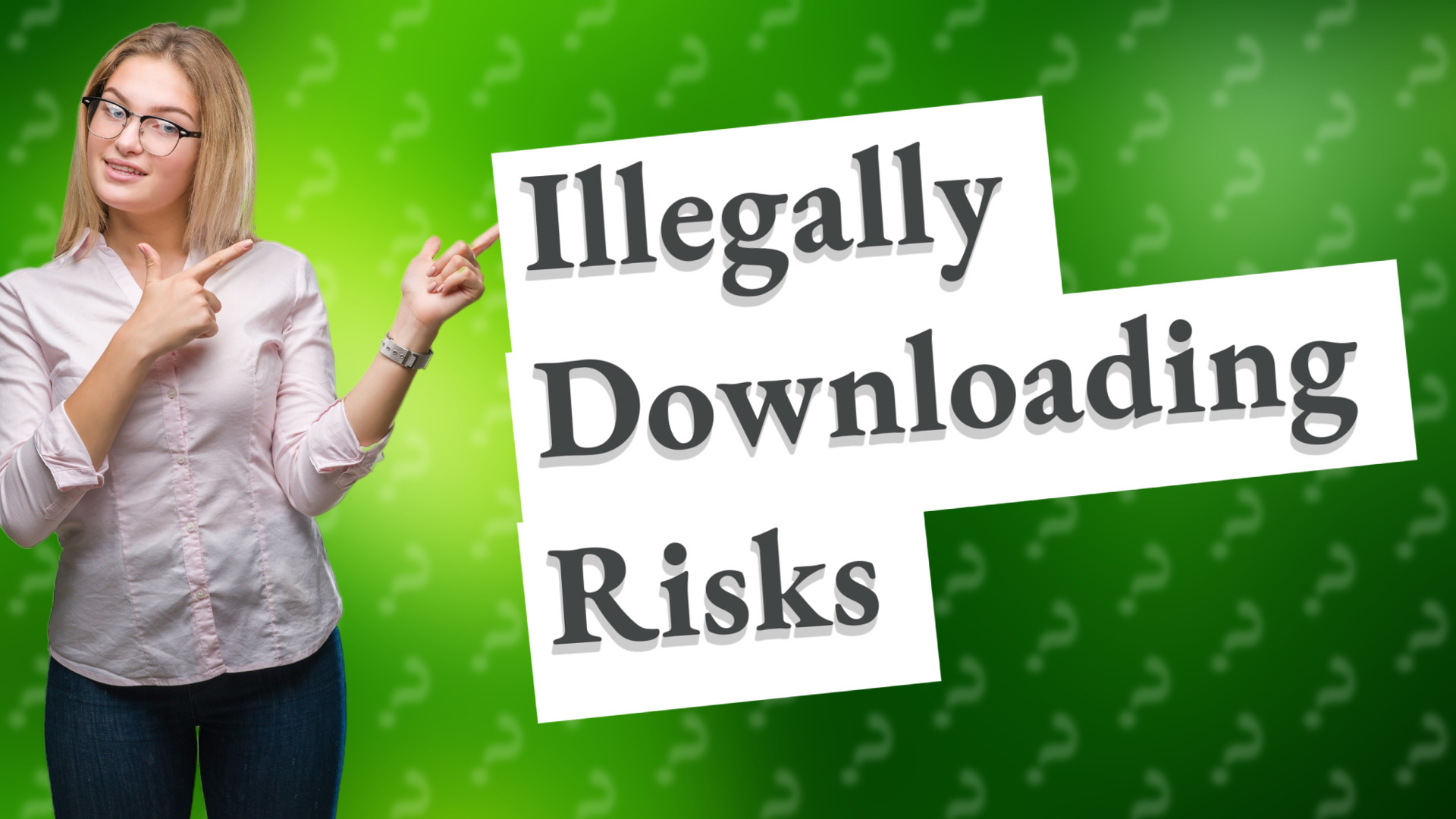 Illegally Downloading Risks