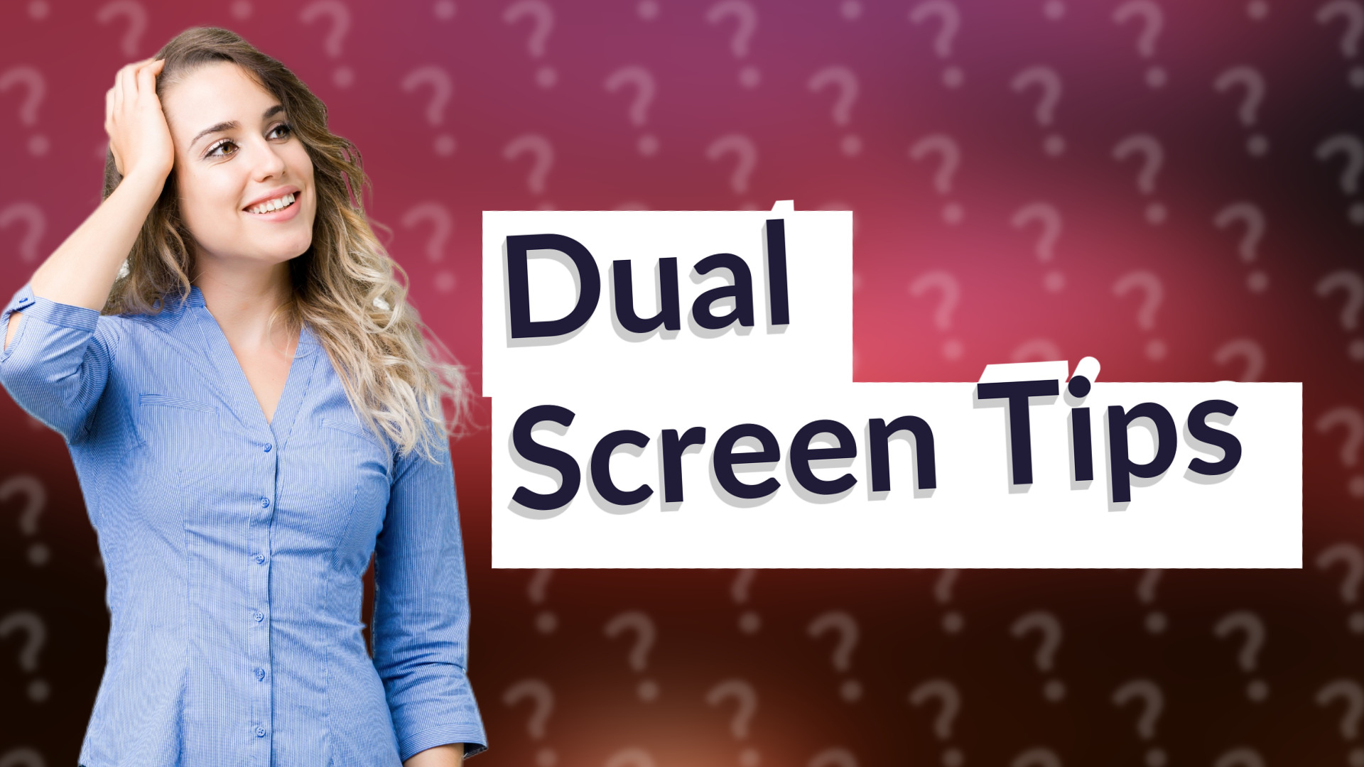 Dual Screen Tips