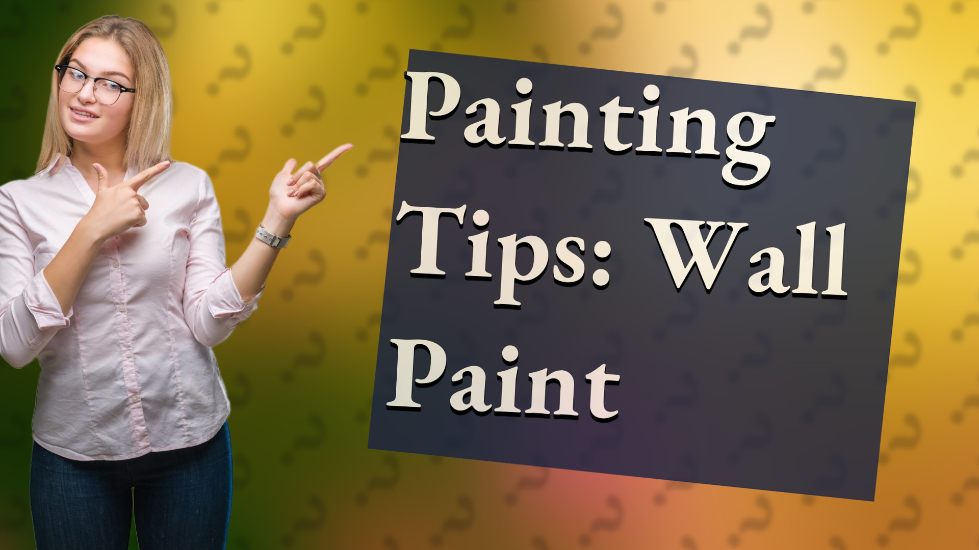 Painting Tips: Wall Paint