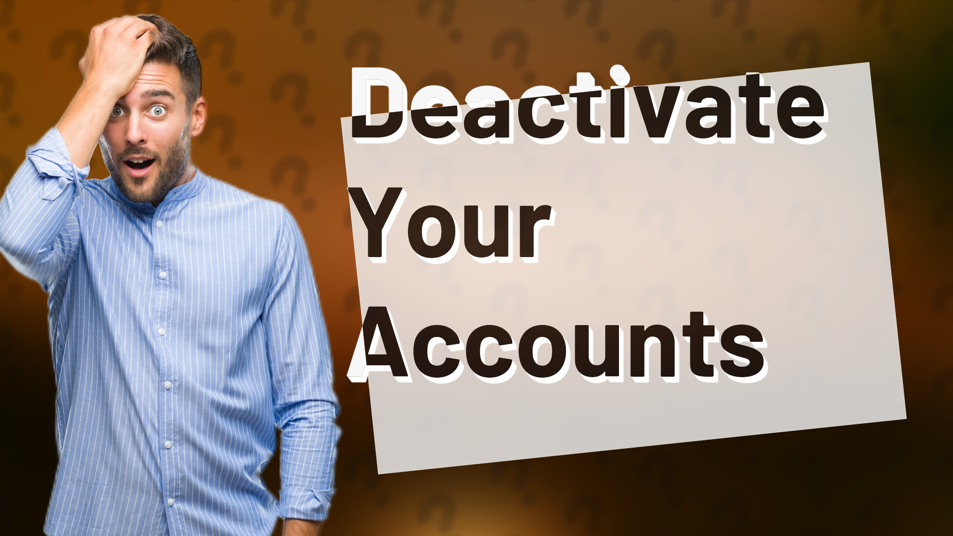 Deactivate Your Accounts