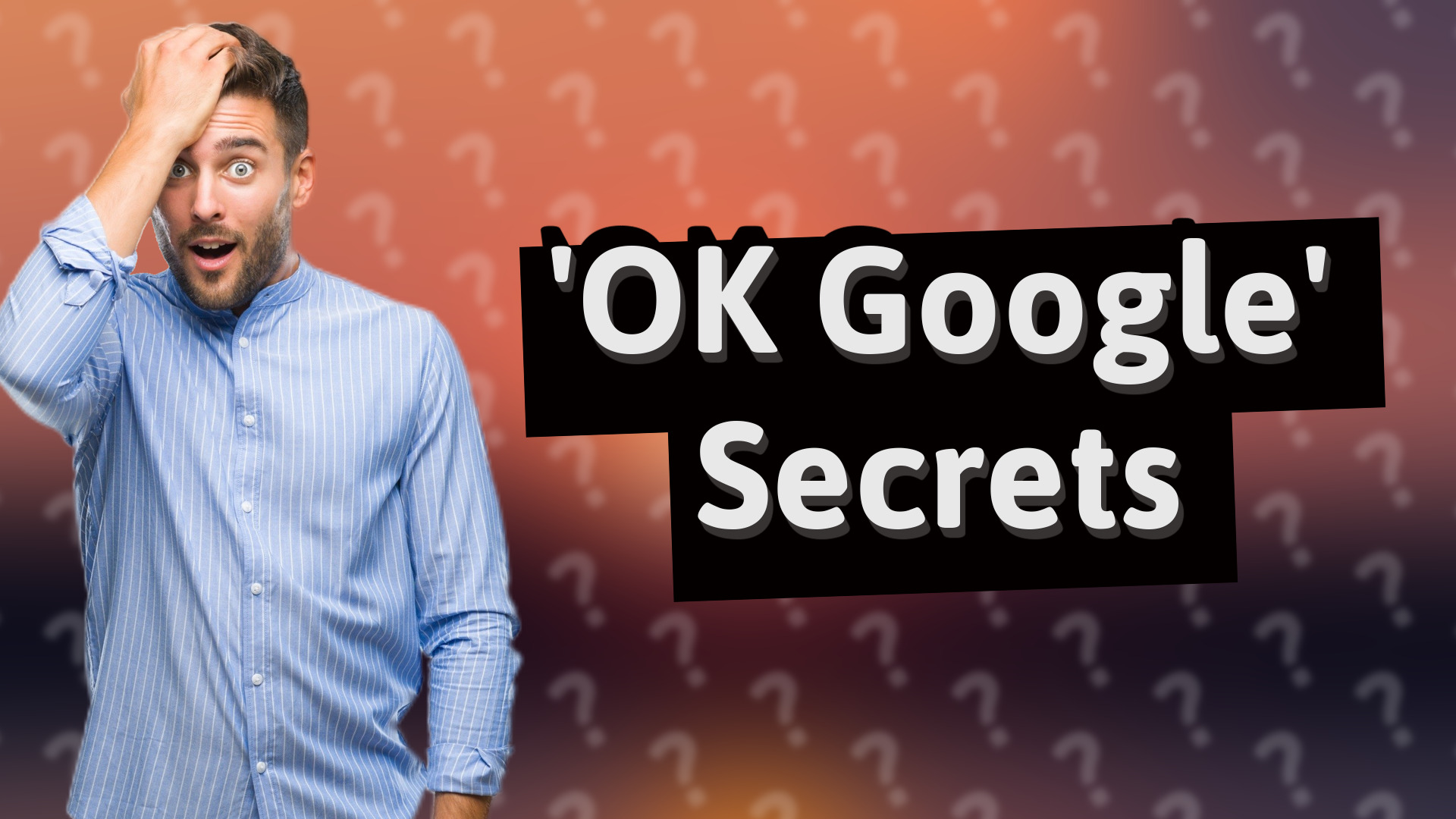 'OK Google' Secrets