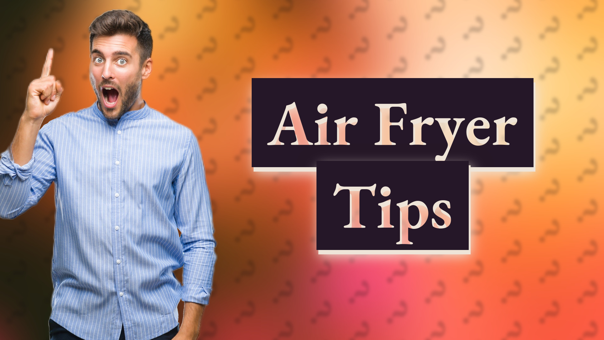 Air Fryer Tips
