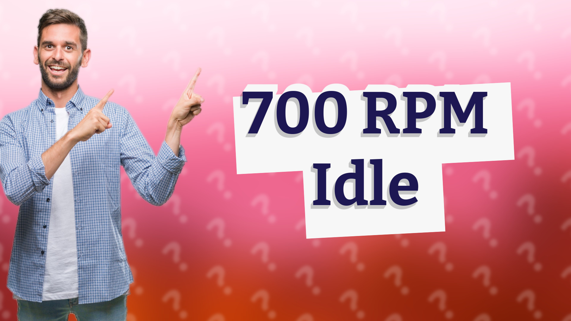 700 RPM Idle