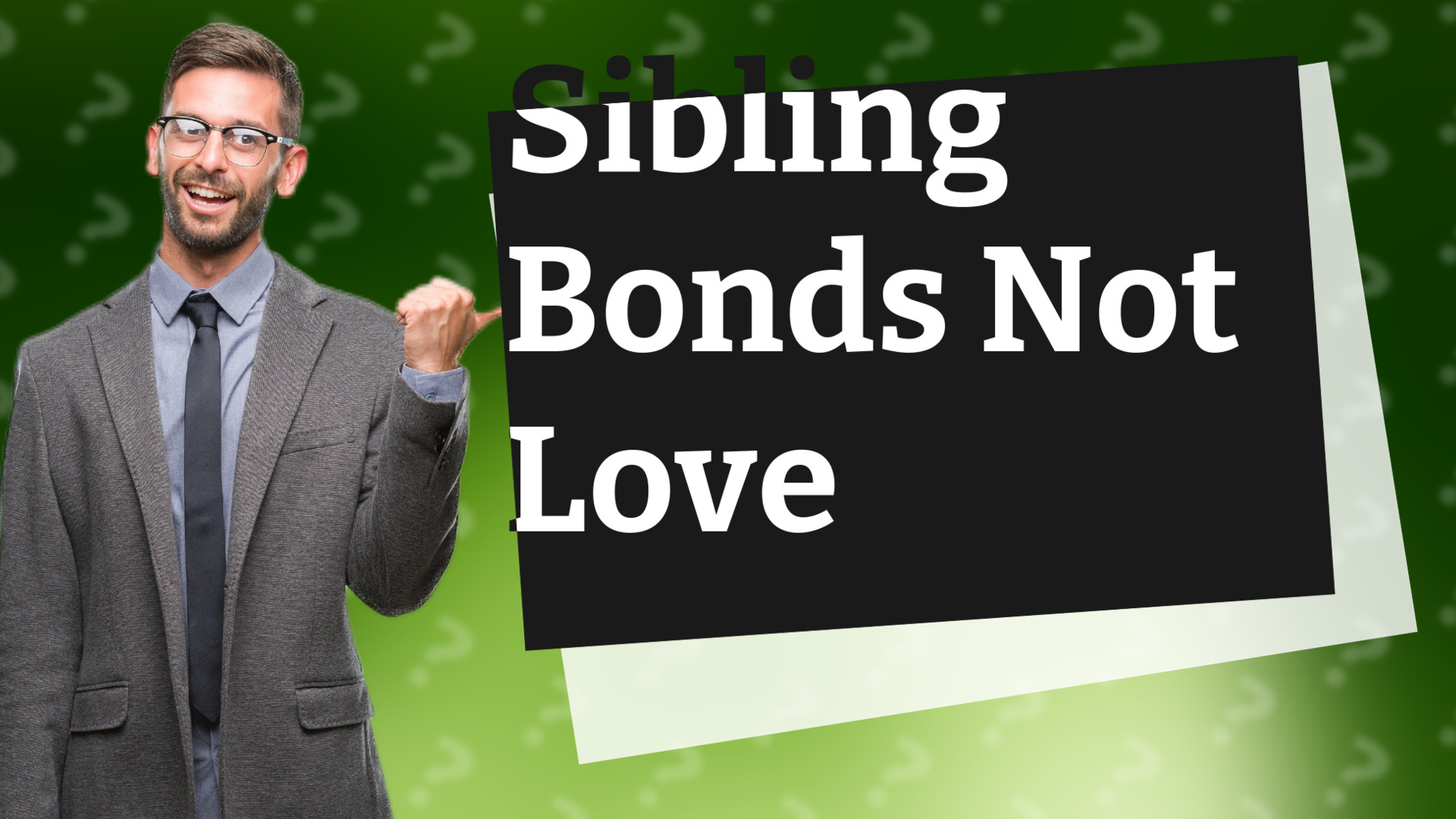 Sibling Bonds Not Love