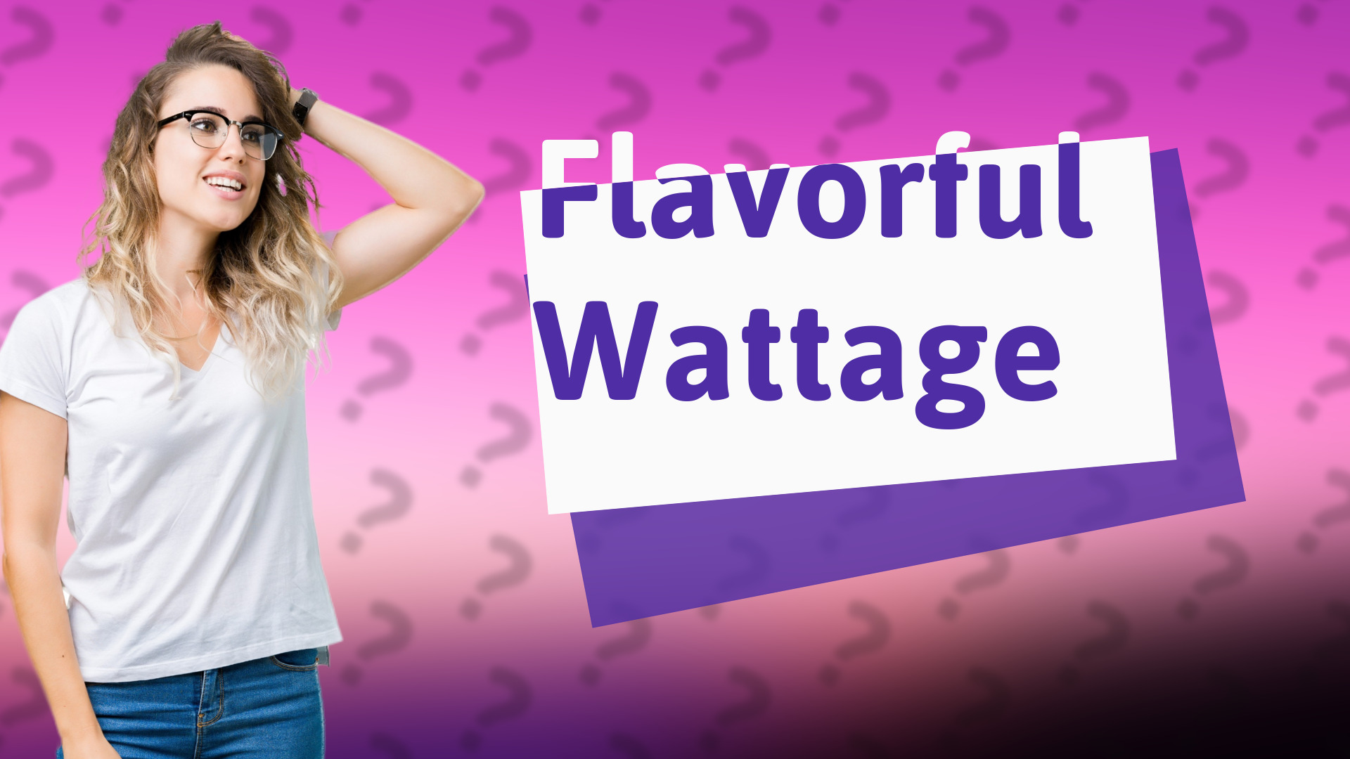 Flavorful Wattage