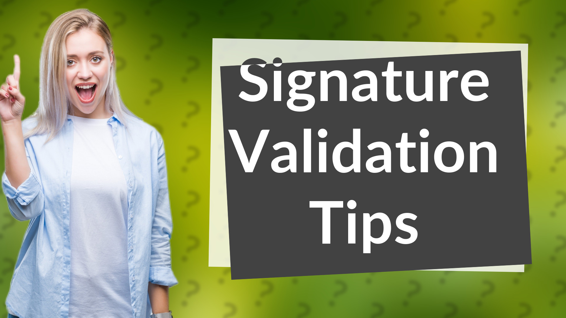 Signature Validation Tips