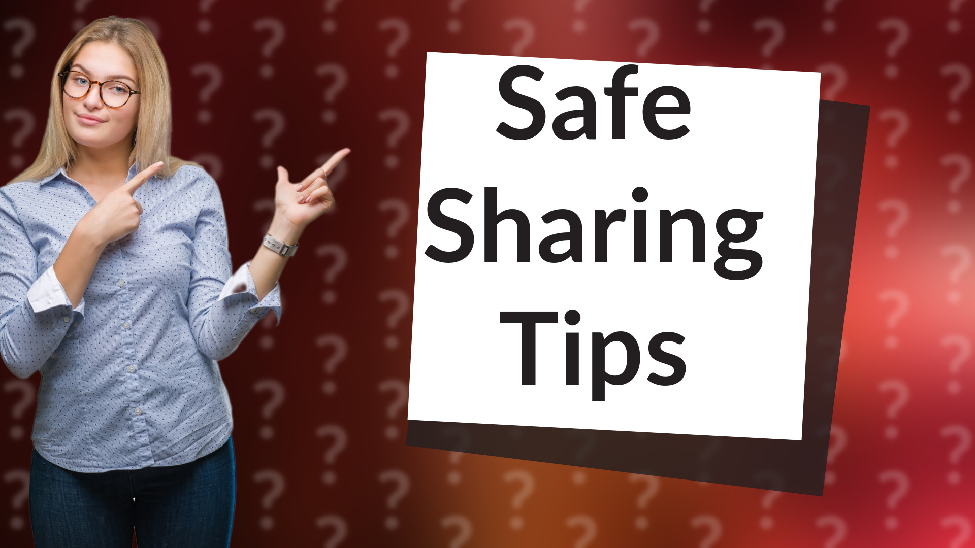 Safe Sharing Tips