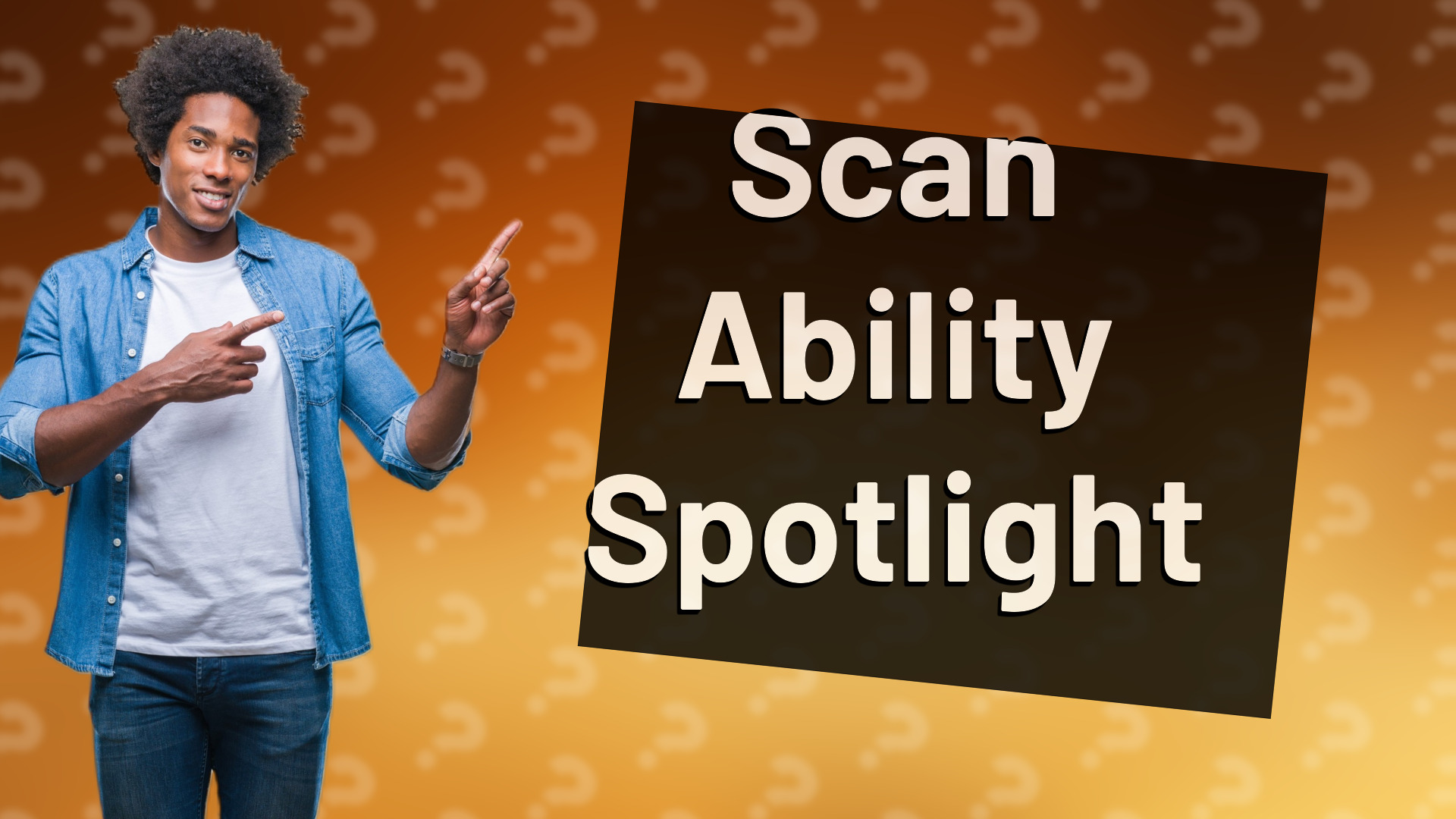 Scan Ability Spotlight