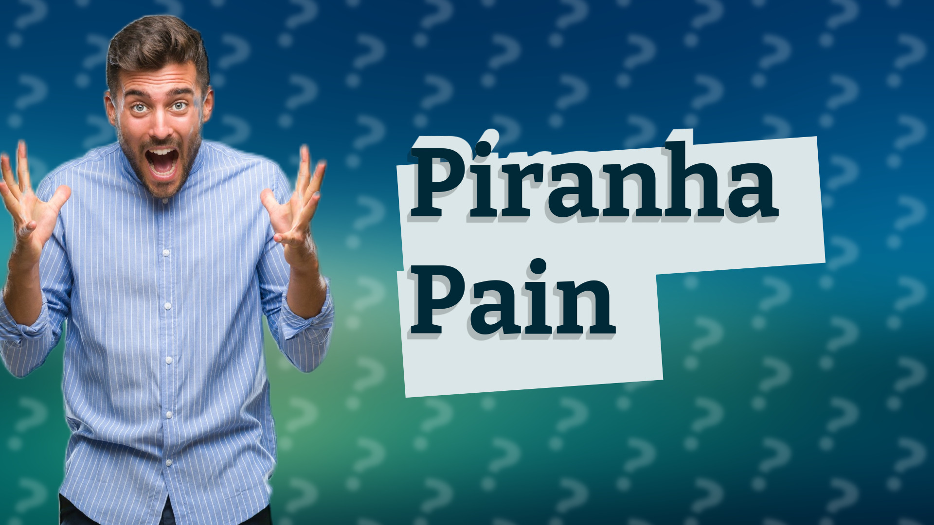Piranha Pain
