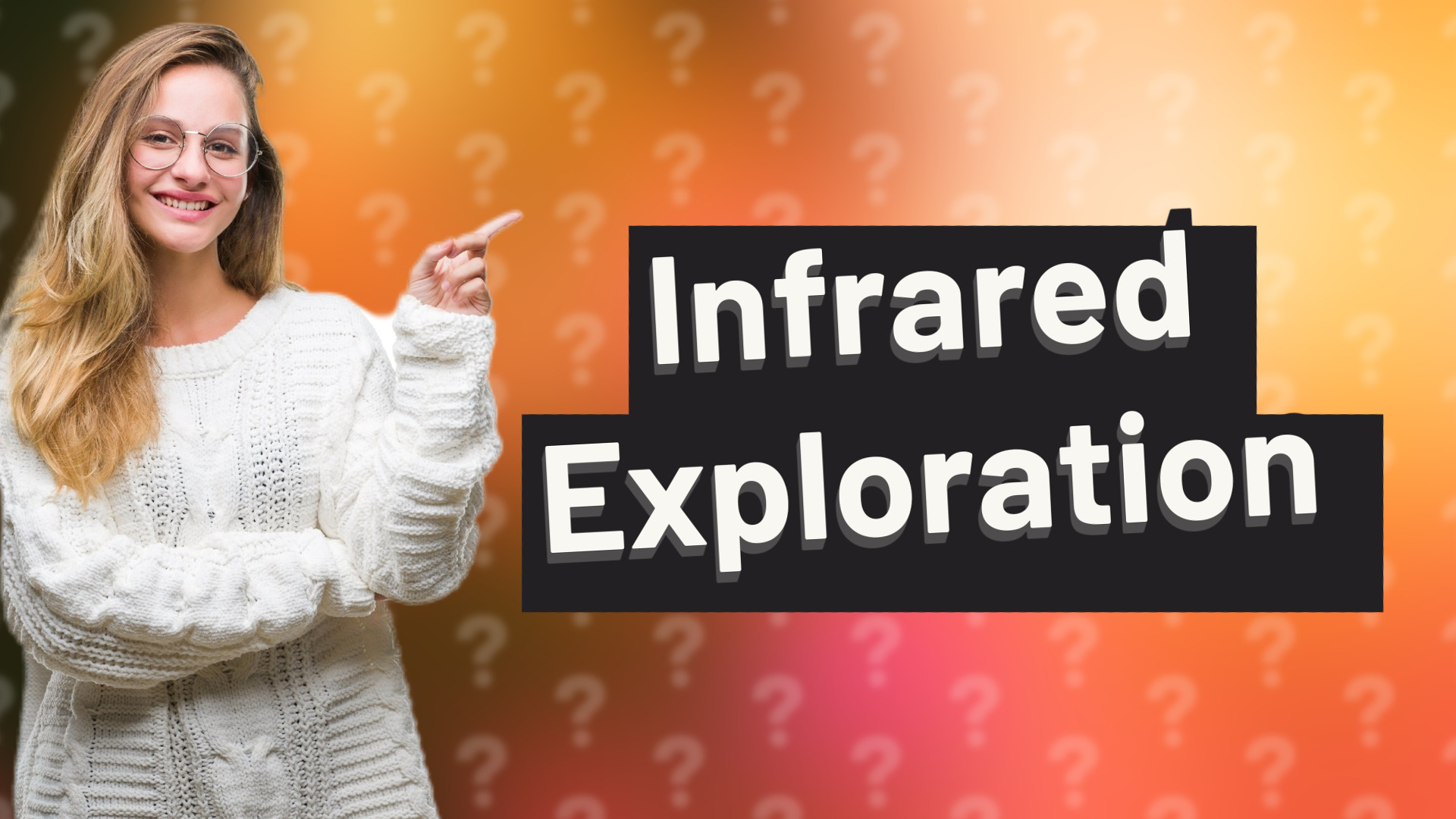 Infrared Exploration