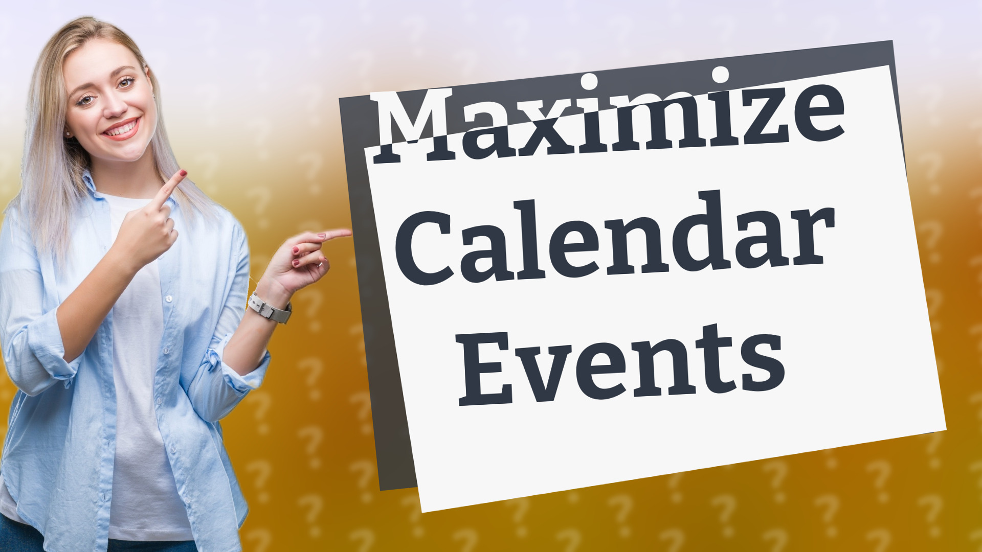 Maximize Calendar Events