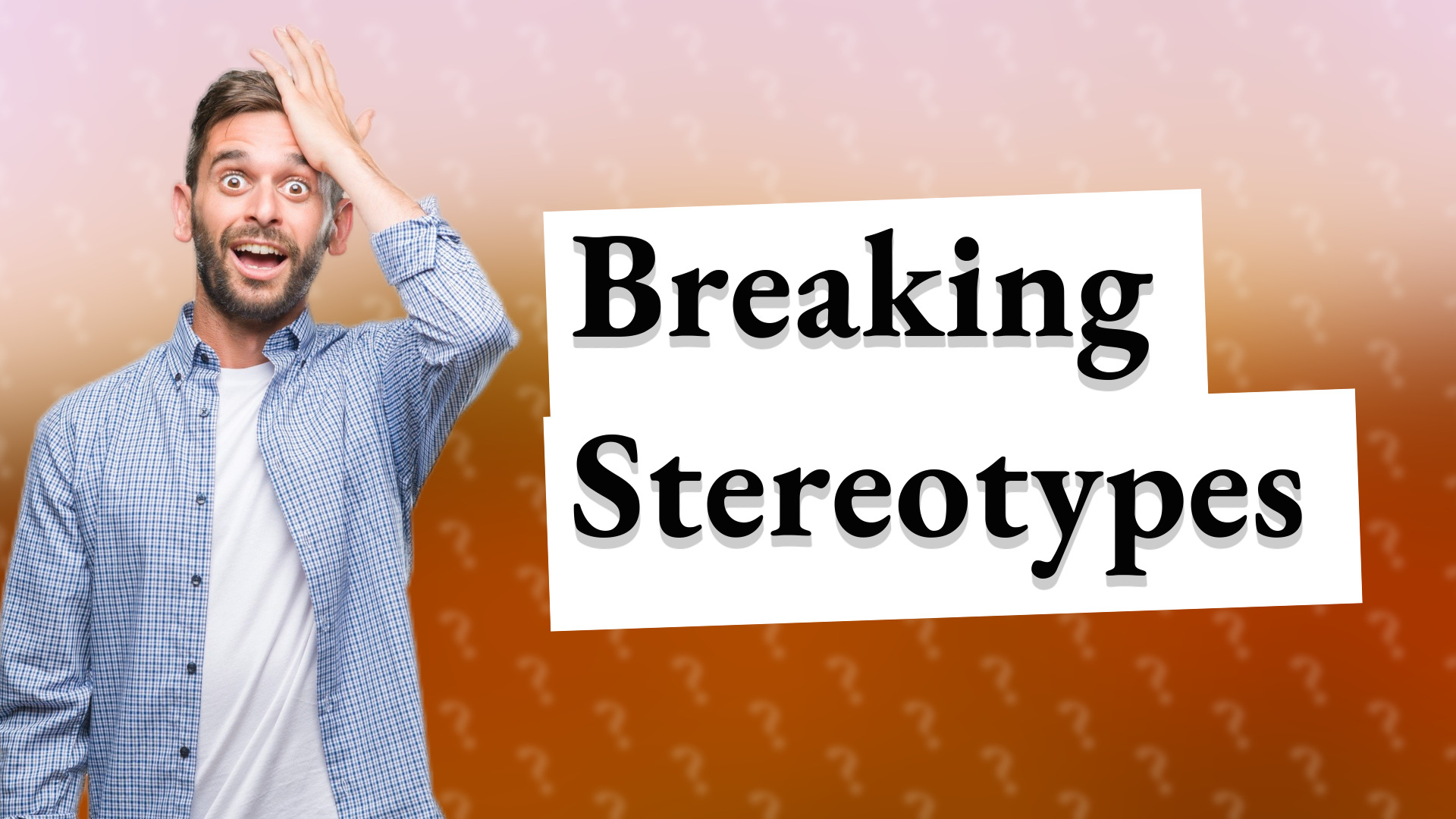Breaking Stereotypes