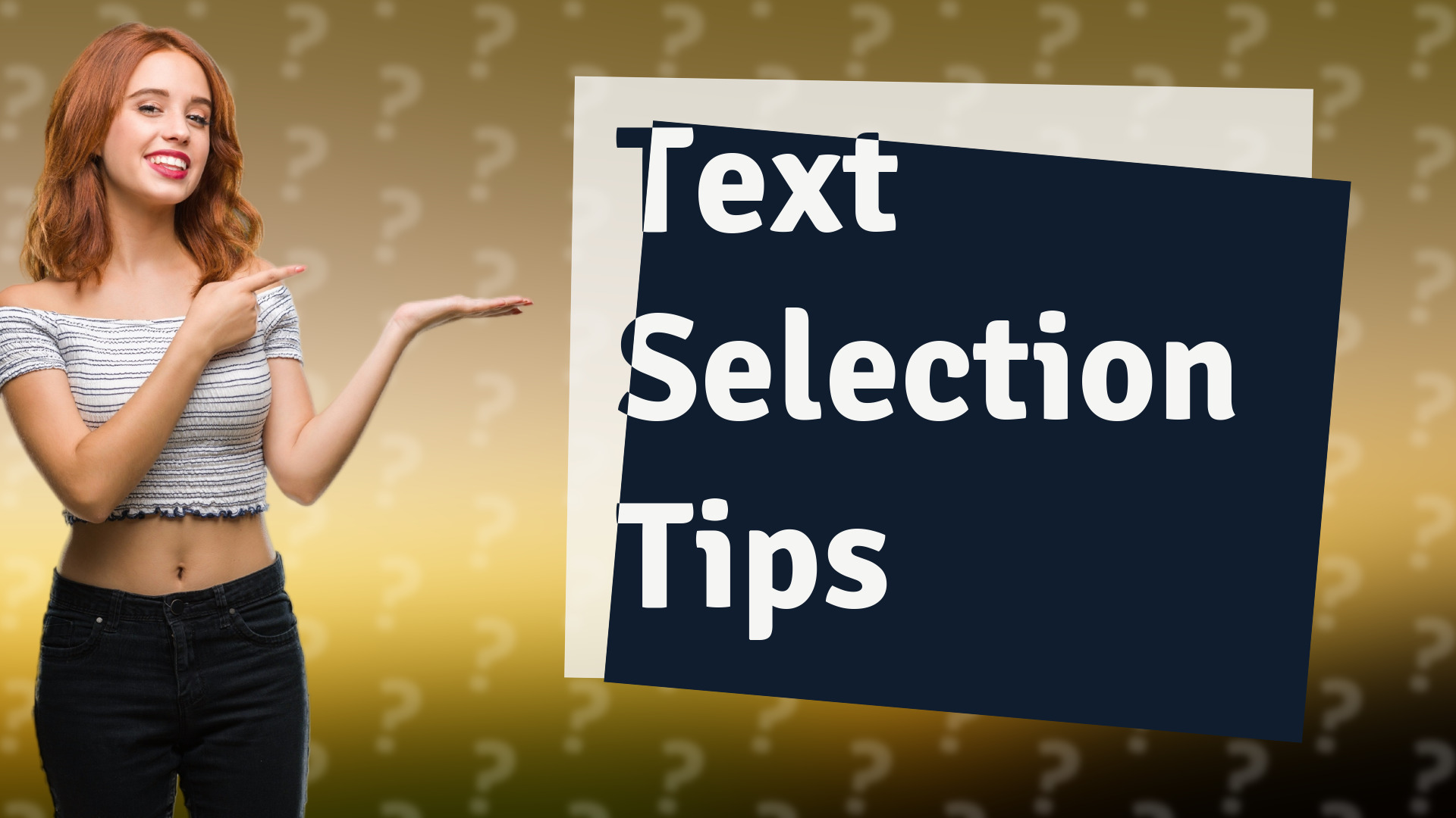 Text Selection Tips